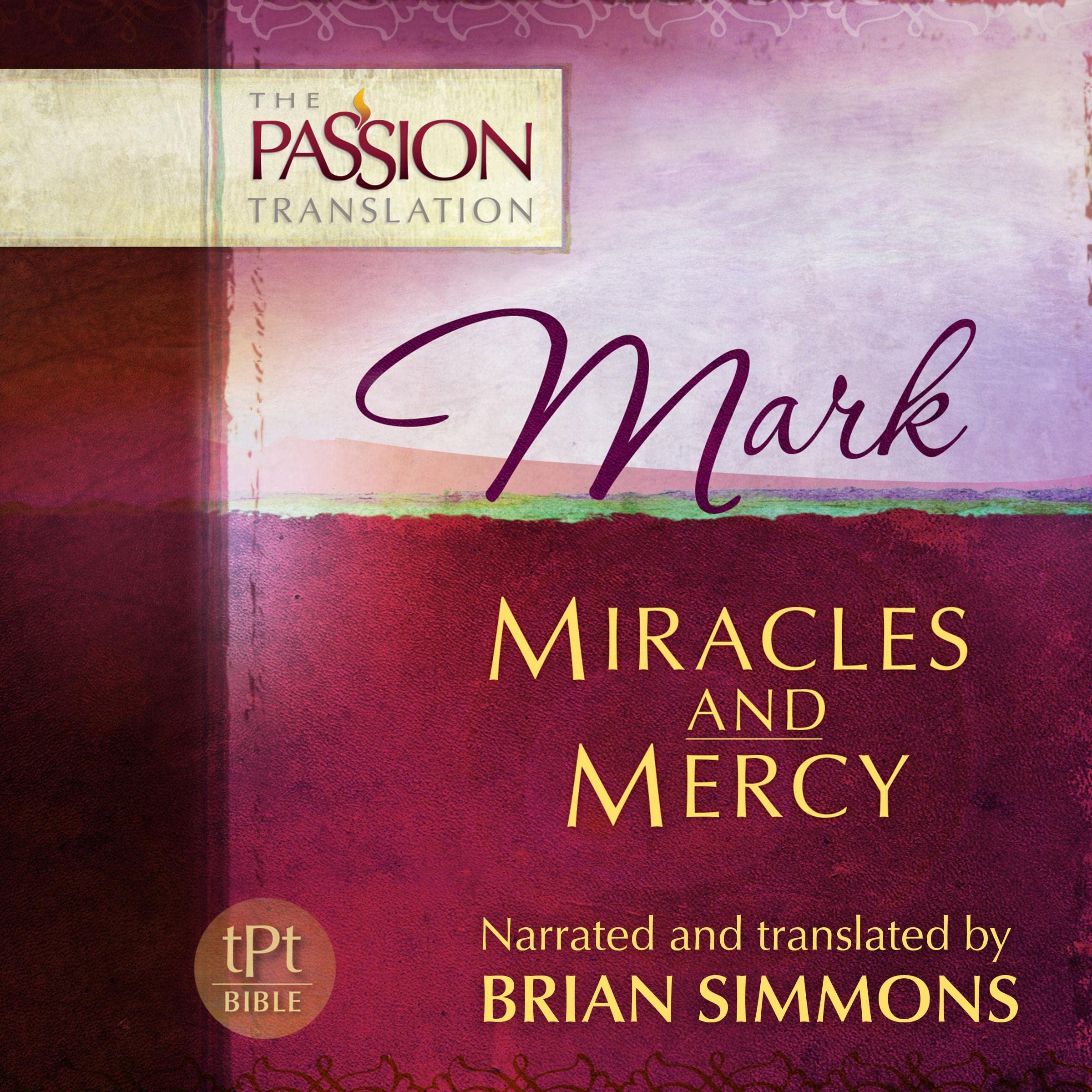 Mark: Miracles and Mercy, The Passion Translation