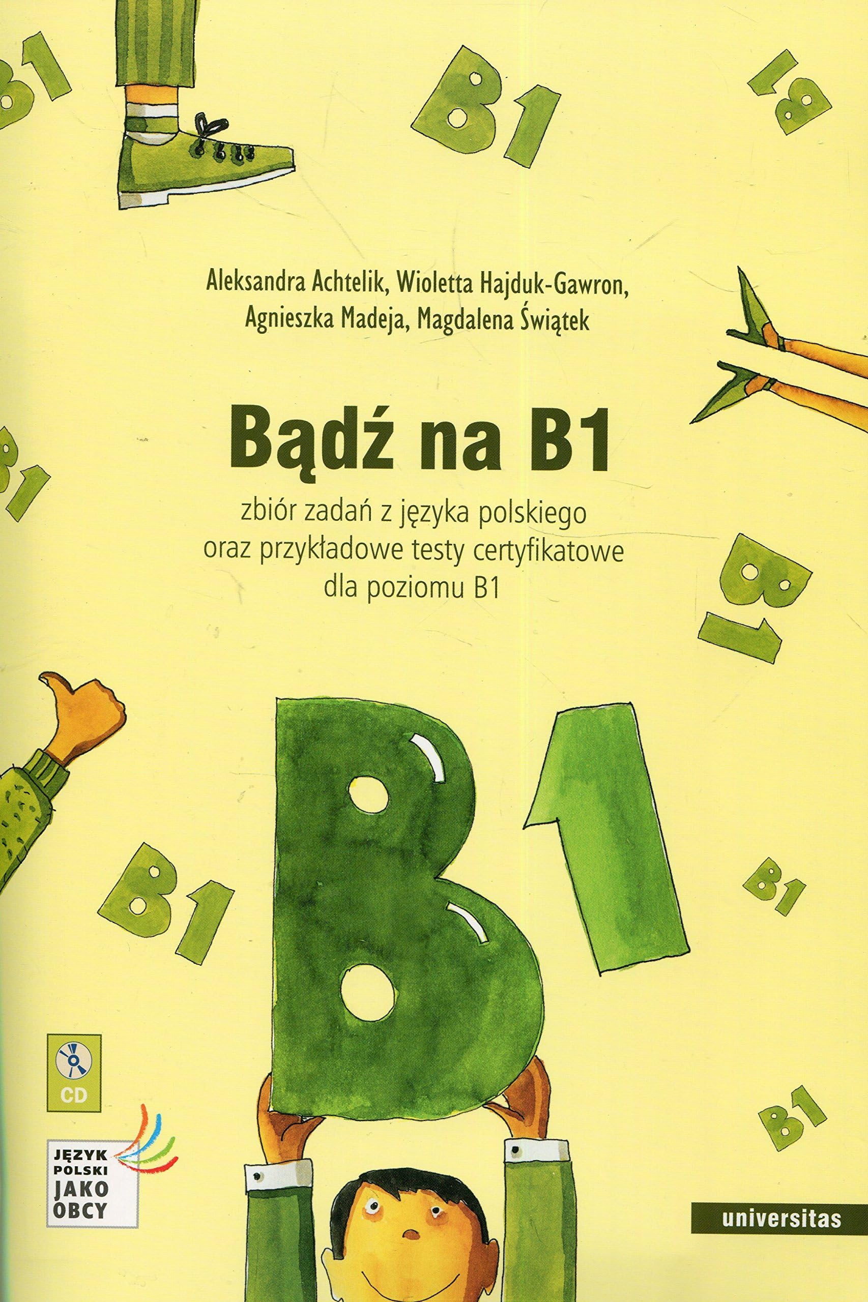 Badz na B1 + CD: zbiór zadań z języka polskiego oraz przykładowe testy certyfikatowe dla poziomu B1 (JĘZYK POLSKI JAKO OBCY) Paperback – 1 Jan. 2018