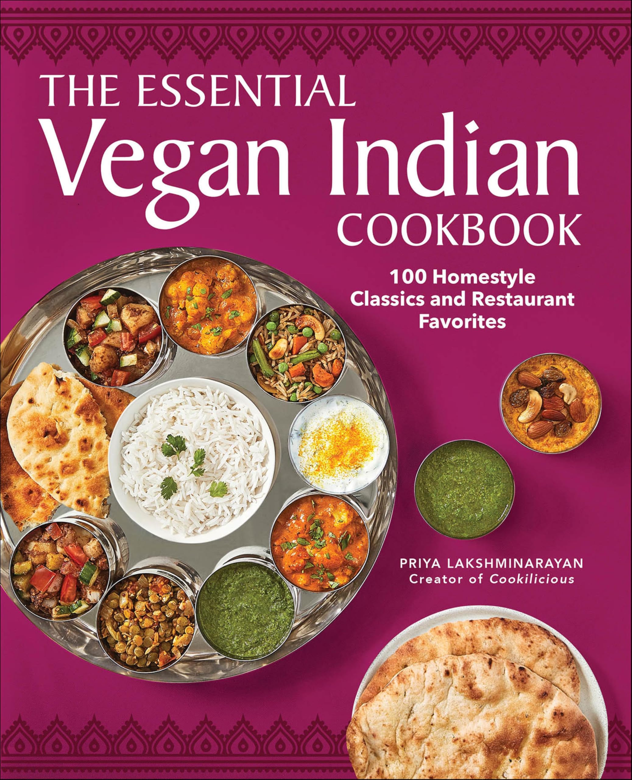The Essential Vegan Indian Cookbook: 100 Homestyle Classics and Restaurant Favorites