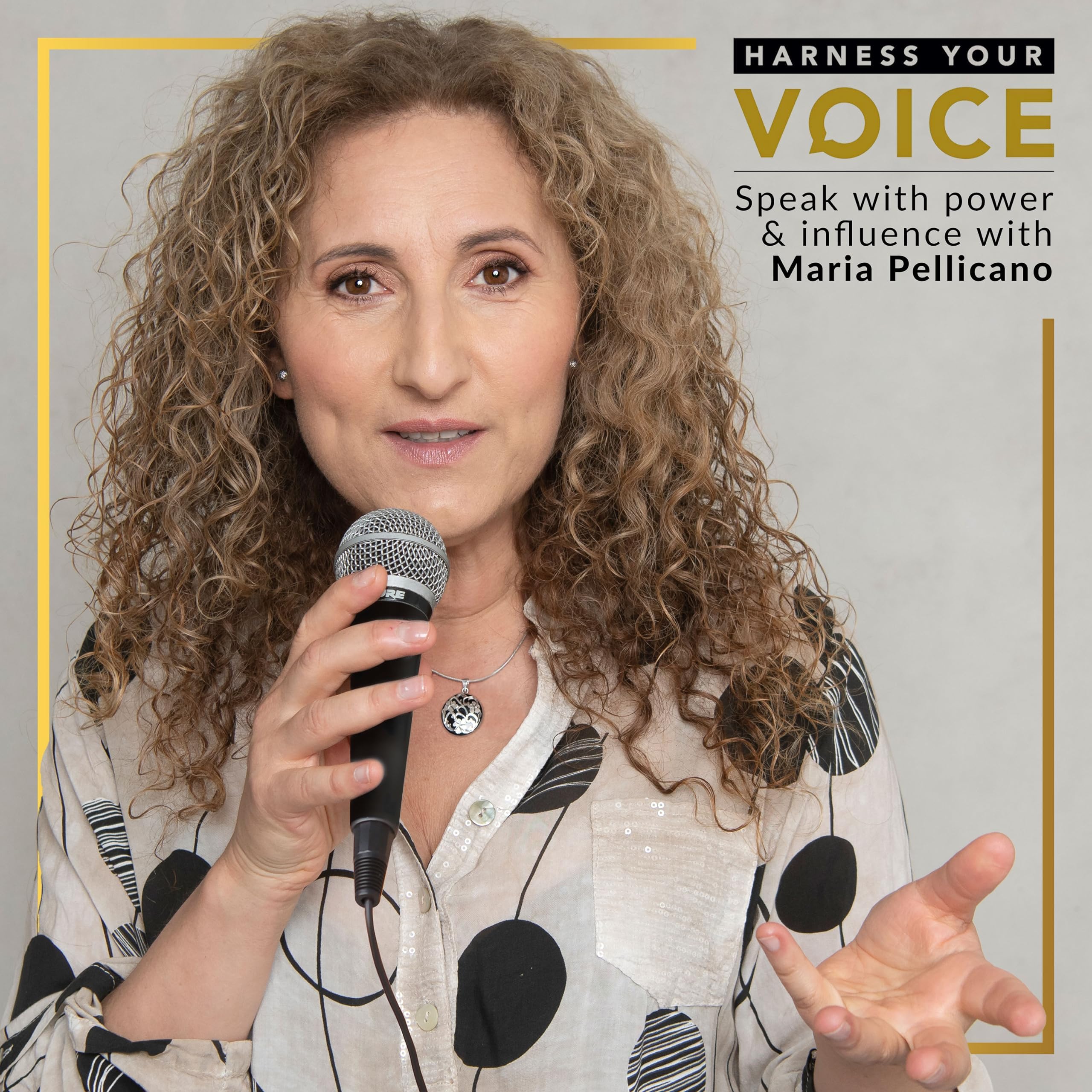 Maria Pellicano | Speak with Influence and Power | Harness Your Voice