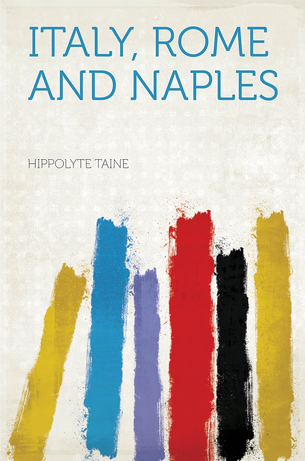 Italy, Rome and Naples      Kindle Edition