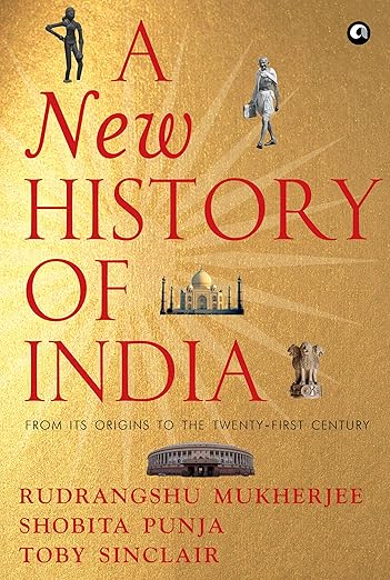 A NEW HISTORY OF INDIA: From Its Origins to the Twenty-First Century