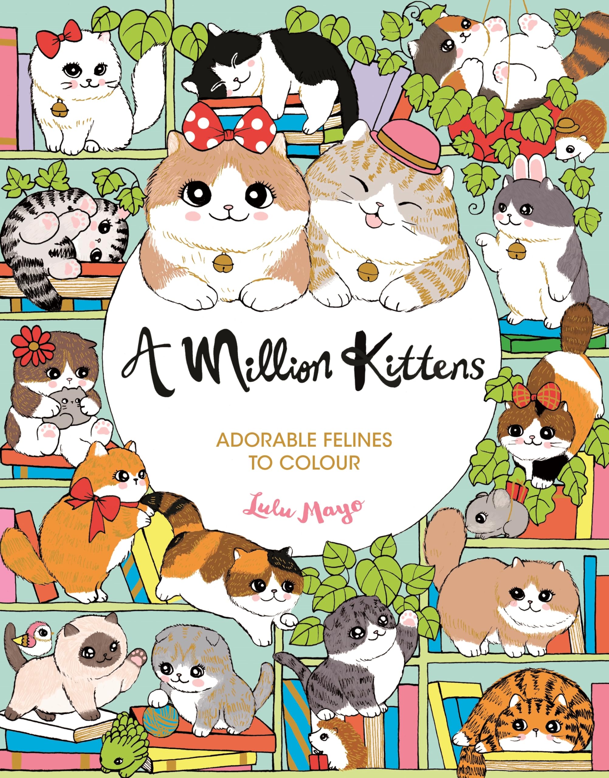 A Million Kittens: Adorable Felines to Colour (A Million Creatures to Colour)