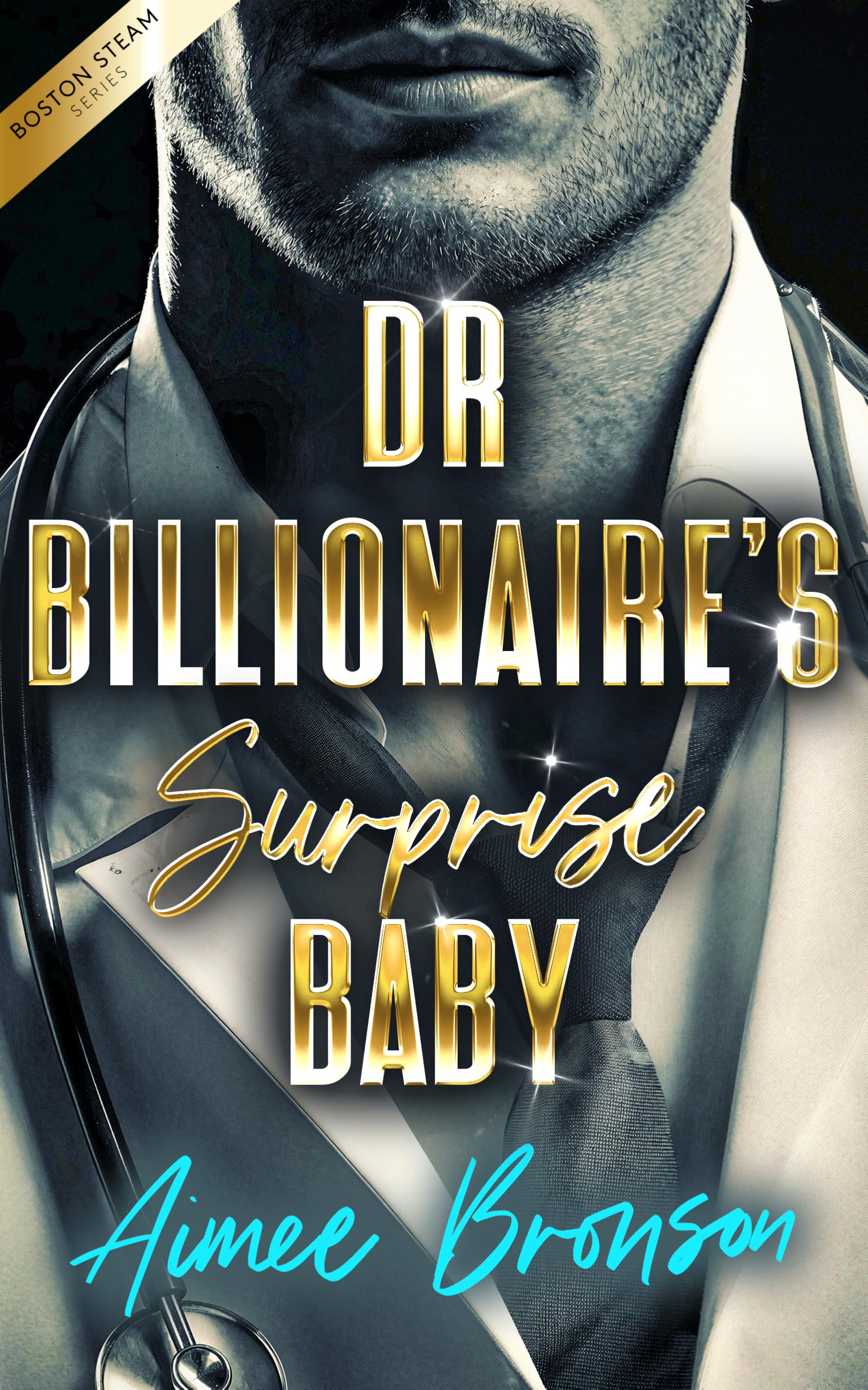 Doctor Billionaire's Surprise Baby: A Brother's Best Friend Pretend Relationship Romance (Boston Steam: A Steamy Contemporary Romance Series)