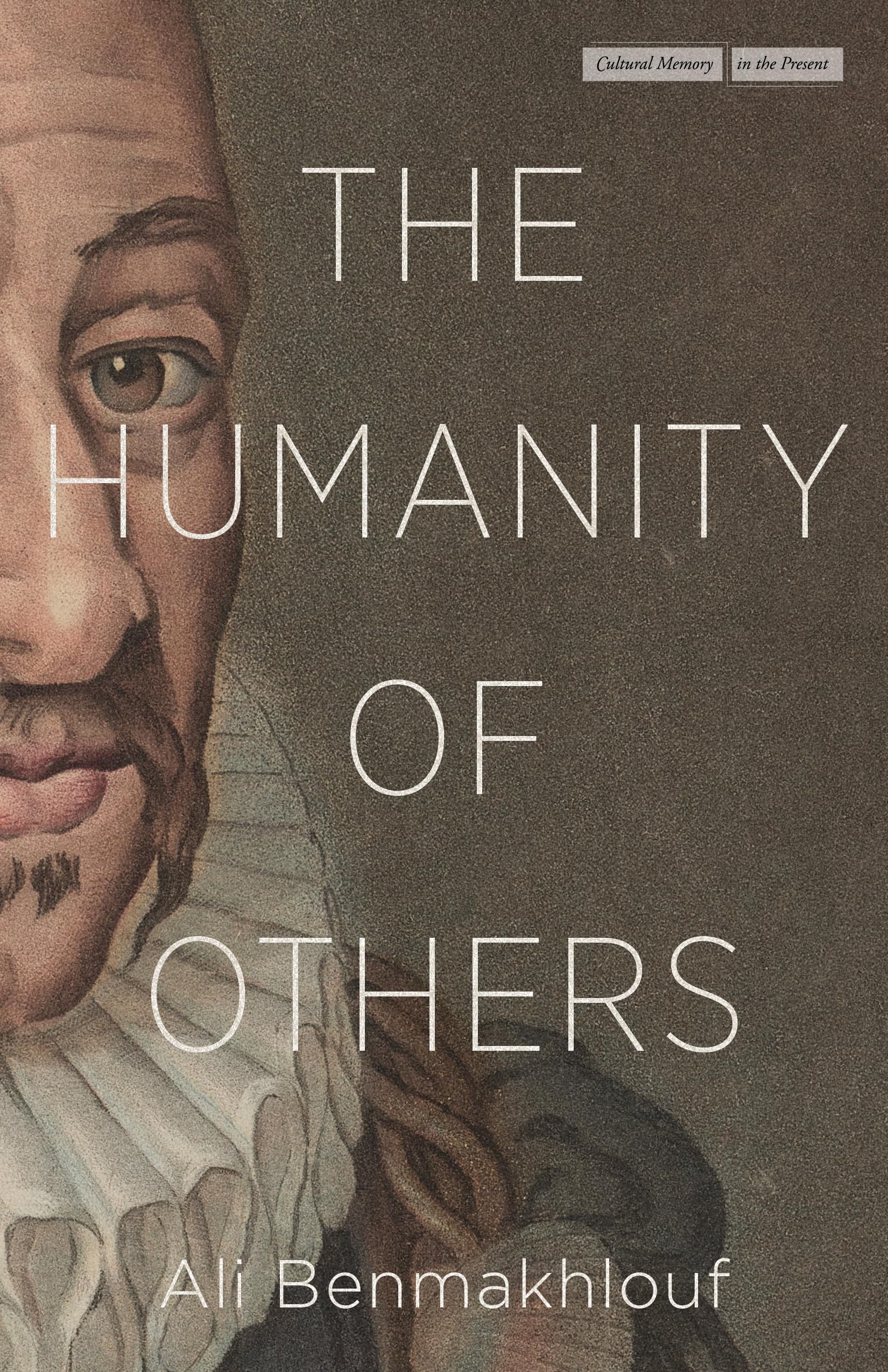 The Humanity of Others (Cultural Memory in the Present)