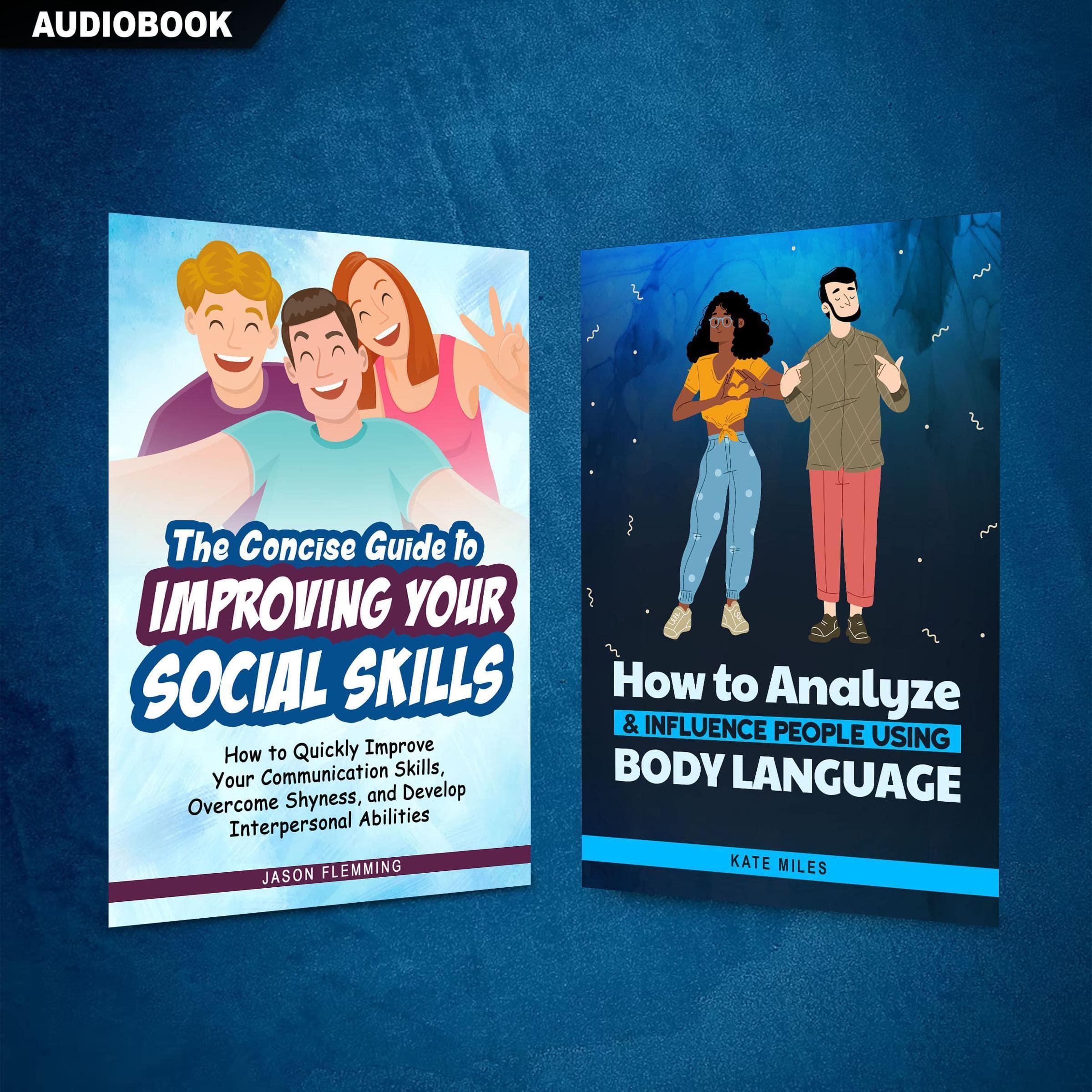 The Concise Guide to Improving Your Social Skills and How to Analyze & Influence People Using Body Language (2 Books in 1)