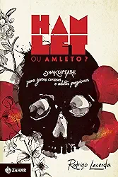 Hamlet ou Amleto?: Shakespeare para jovens curiosos e adultos preguiçosos