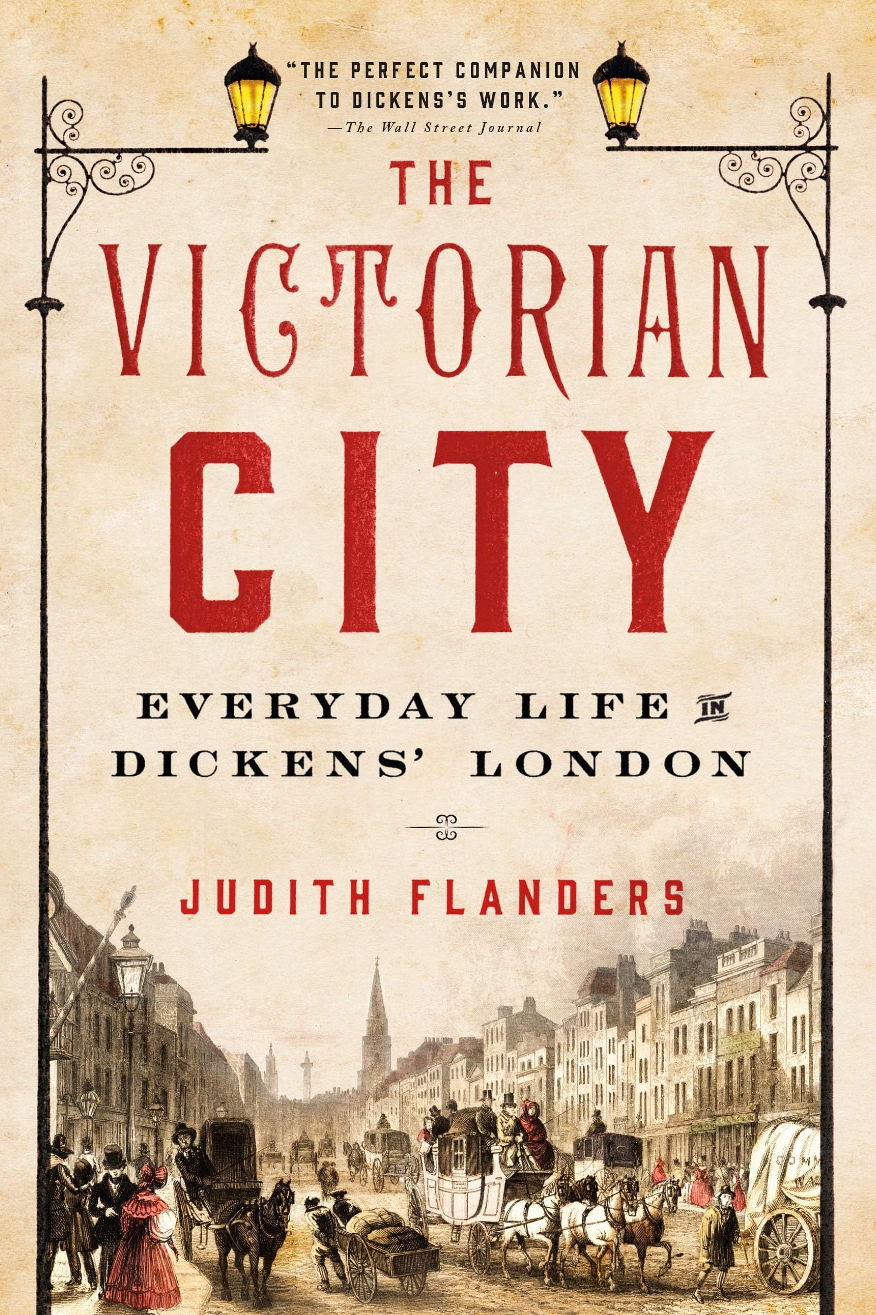 The Victorian City: Everyday Life in Dickens' London Paperback โ July 14, 2015