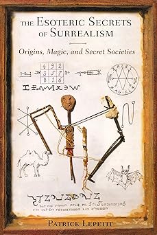The Esoteric Secrets of Surrealism Origins, Magic, and Secret Societies
