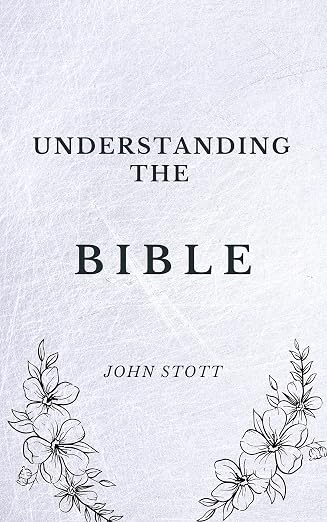 Understanding the Bible: Amazon.co.uk: Stott, John R. W.: 9781859996409 ...