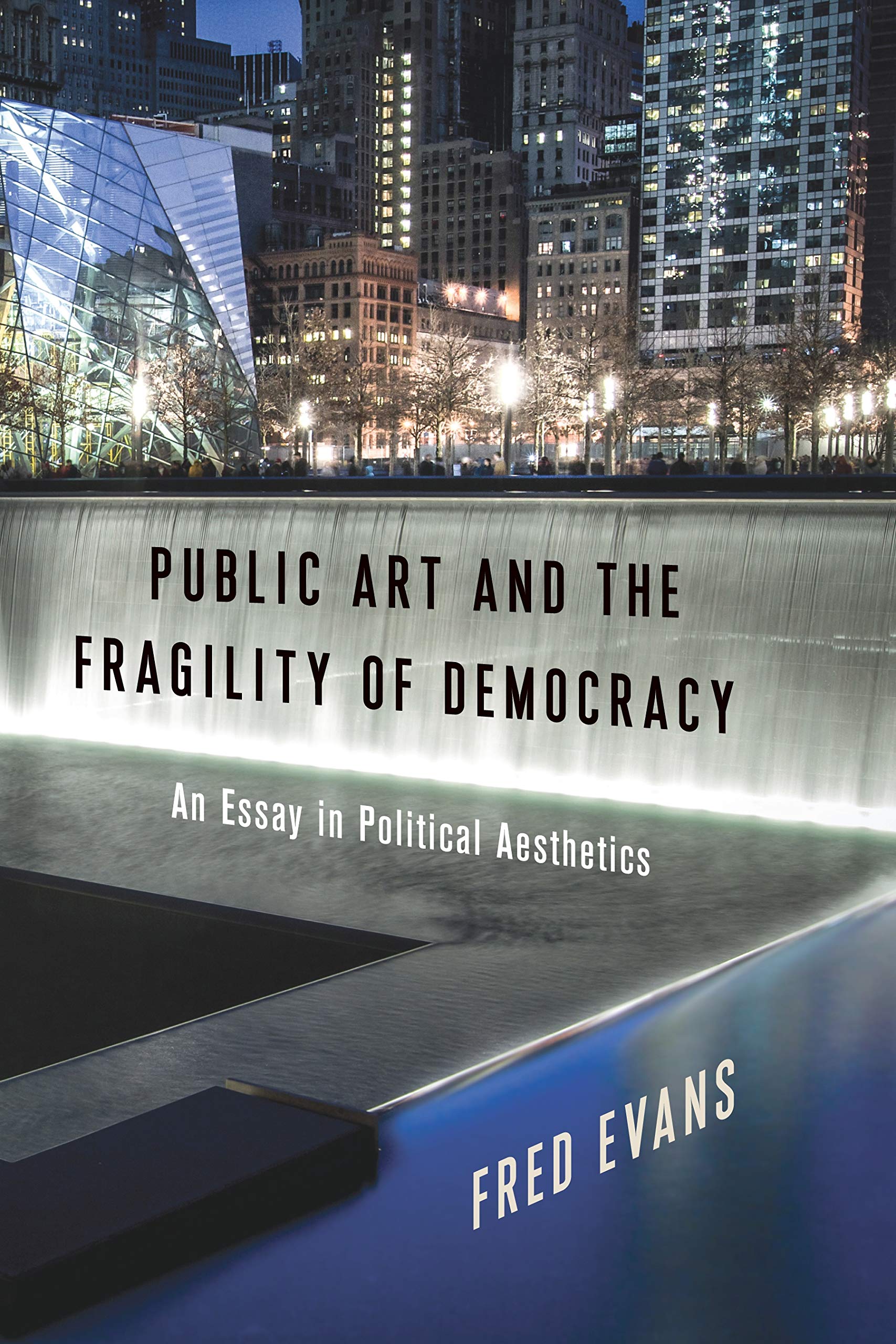 Public Art and Fragility of Democracy : essai d'esthétique politique de Columbia University Press