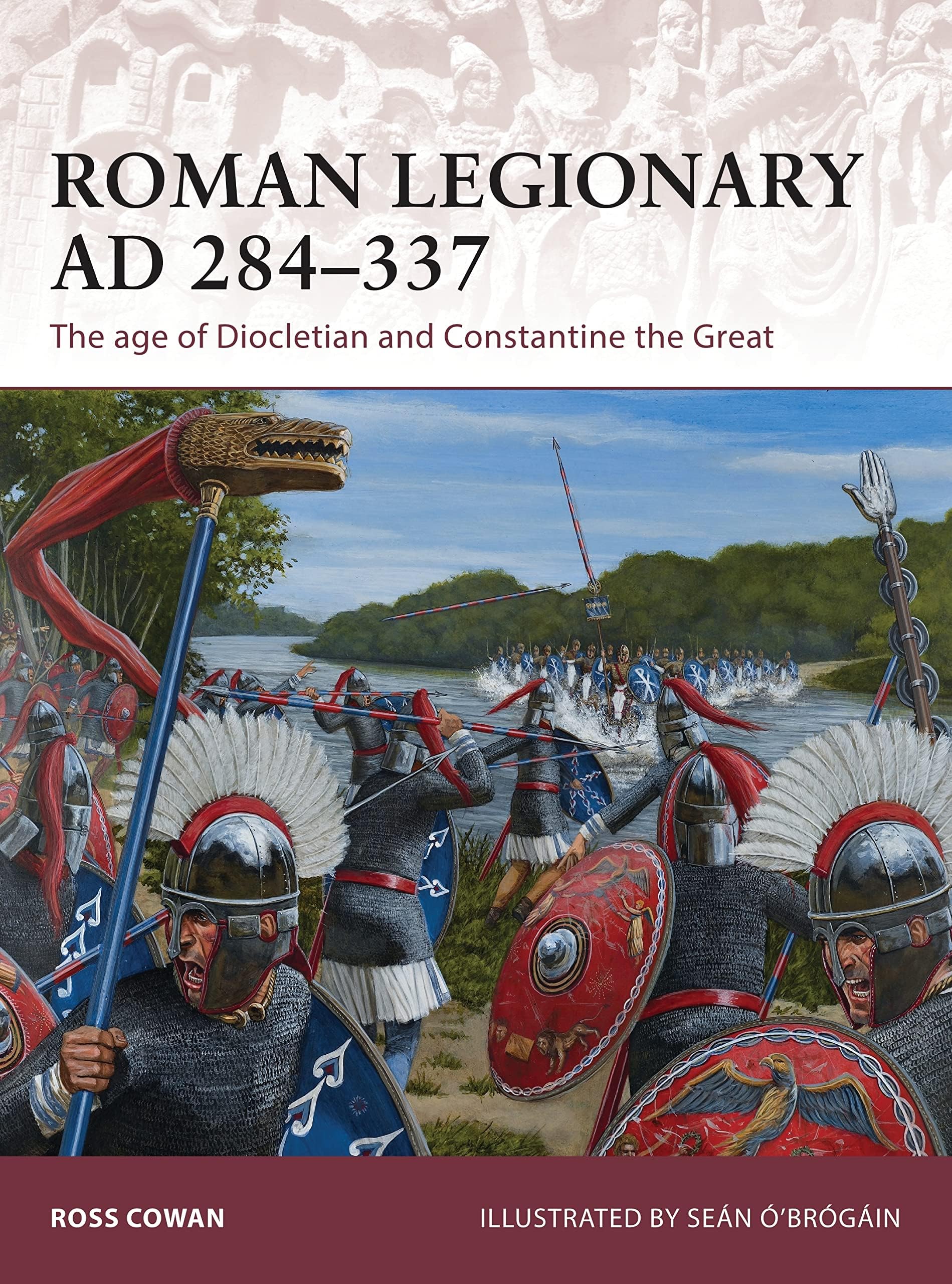 Roman Legionary AD 284-337: The age of Diocletian and Constantine the Great (Warrior, 175)