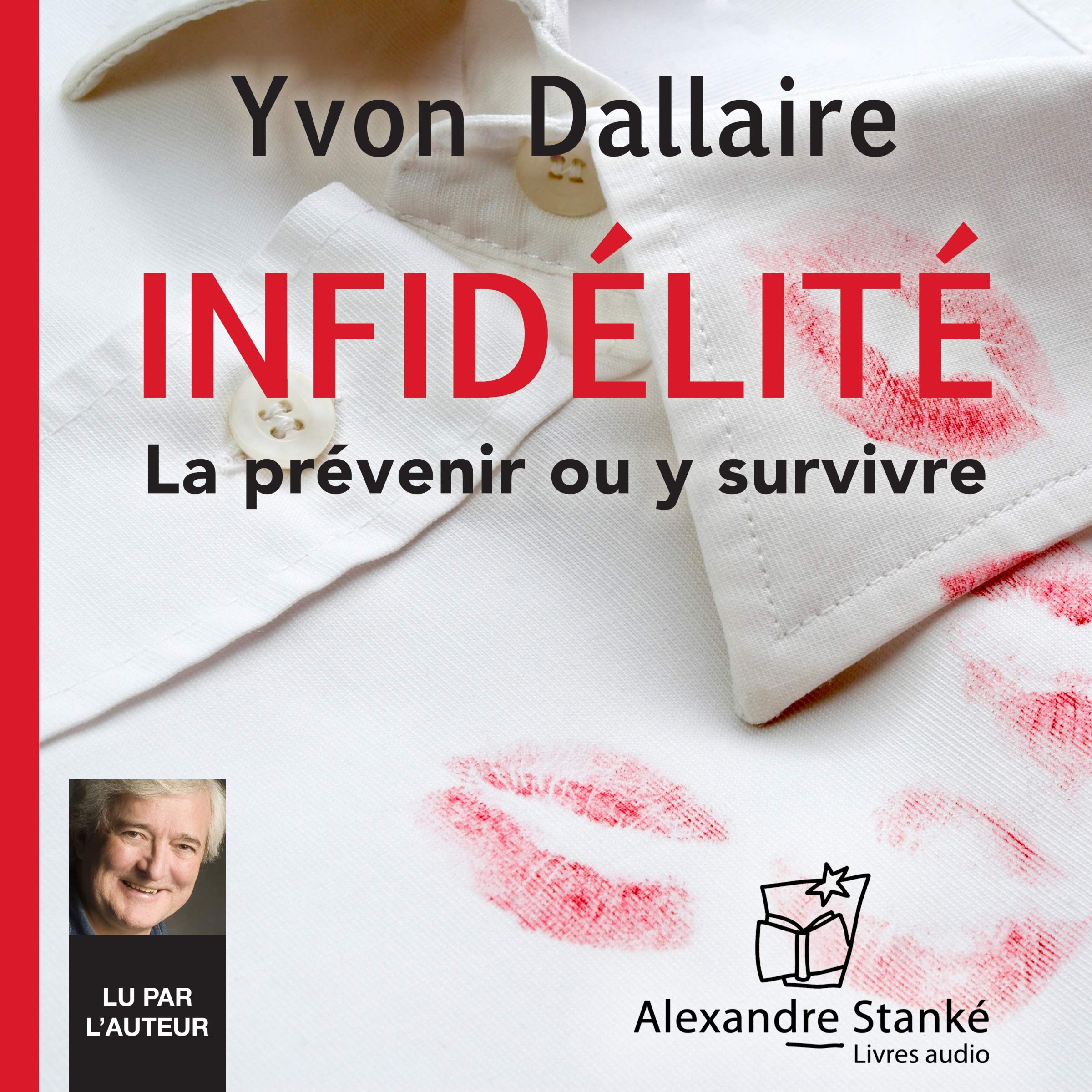 Infidélité. La prévenir ou y survivre