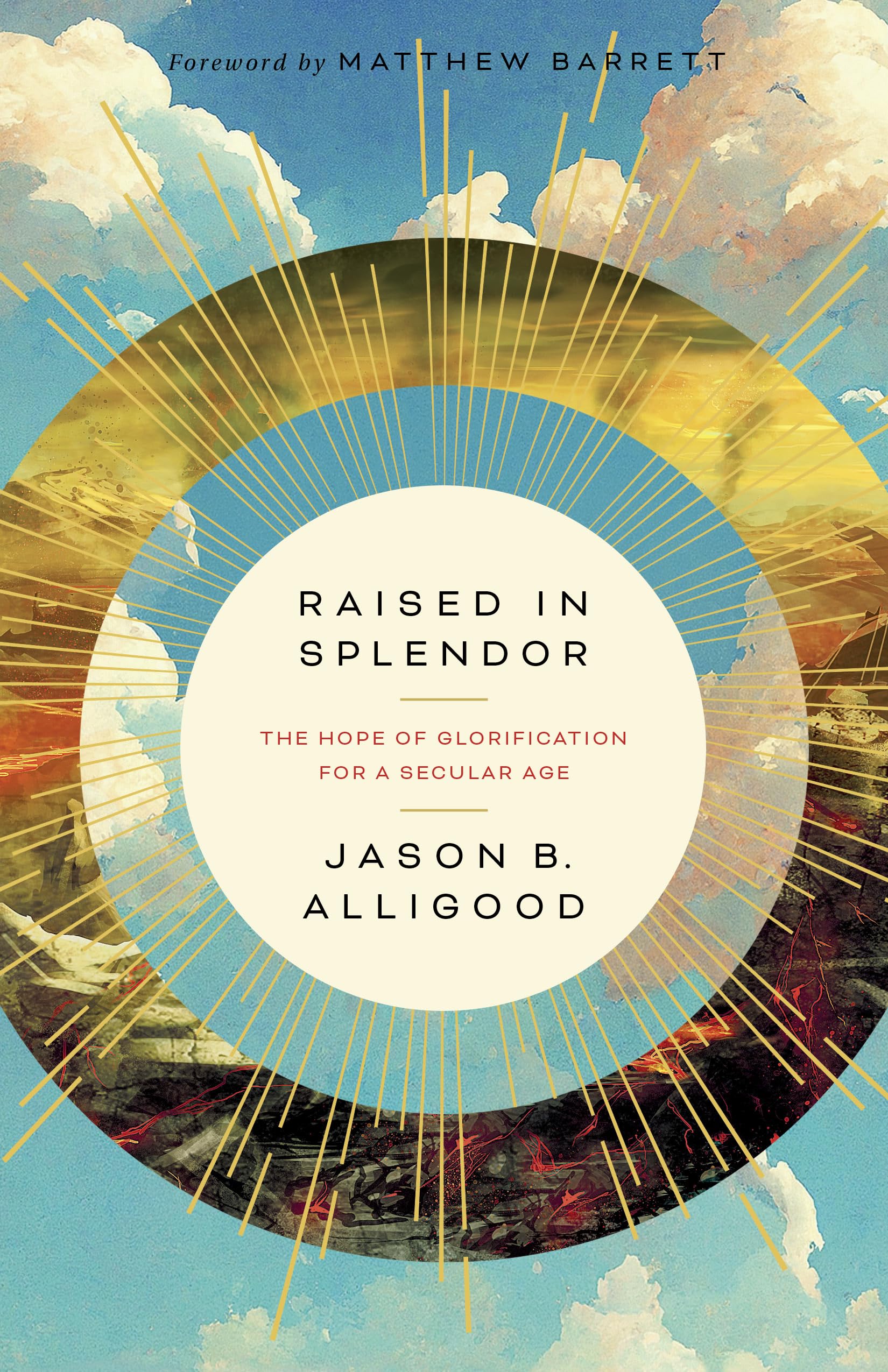 Raised in Splendor: The Hope of Glorification for a Secular Age Paperback – February 25, 2025