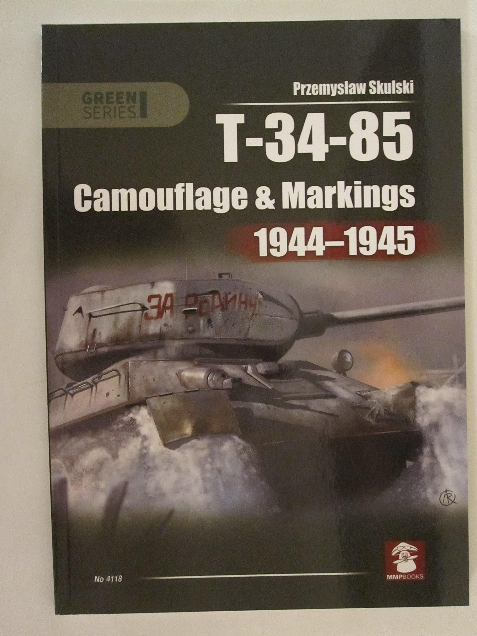T-34-85: Camouflage and Markings 1944-1945 (Green Series) Paperback – October 9, 2015