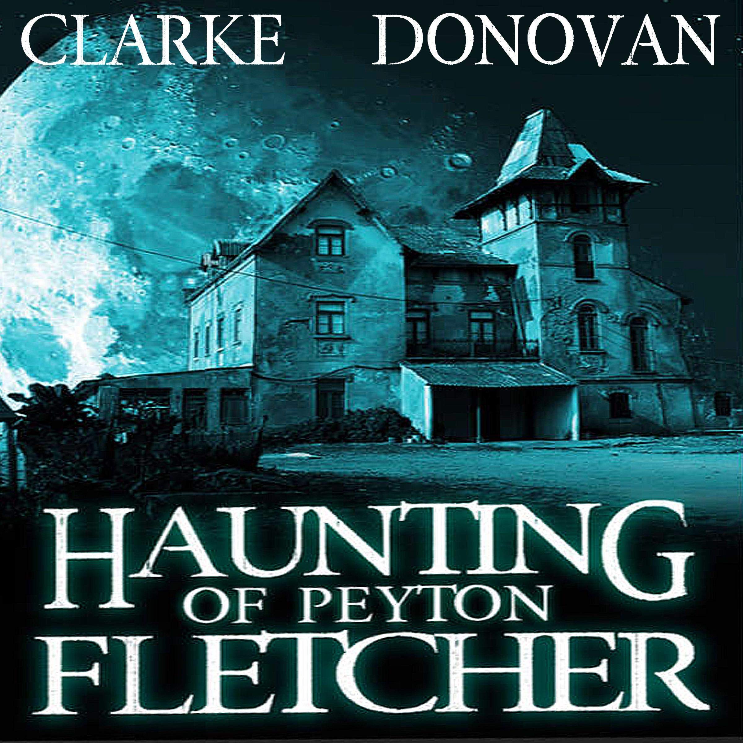 Haunting of Peyton Fletcher: A Riveting Haunted House Mystery Boxset