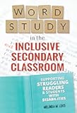 Word Study in the Inclusive Secondary Classroom: Supporting Struggling Readers and Students with Disabilities