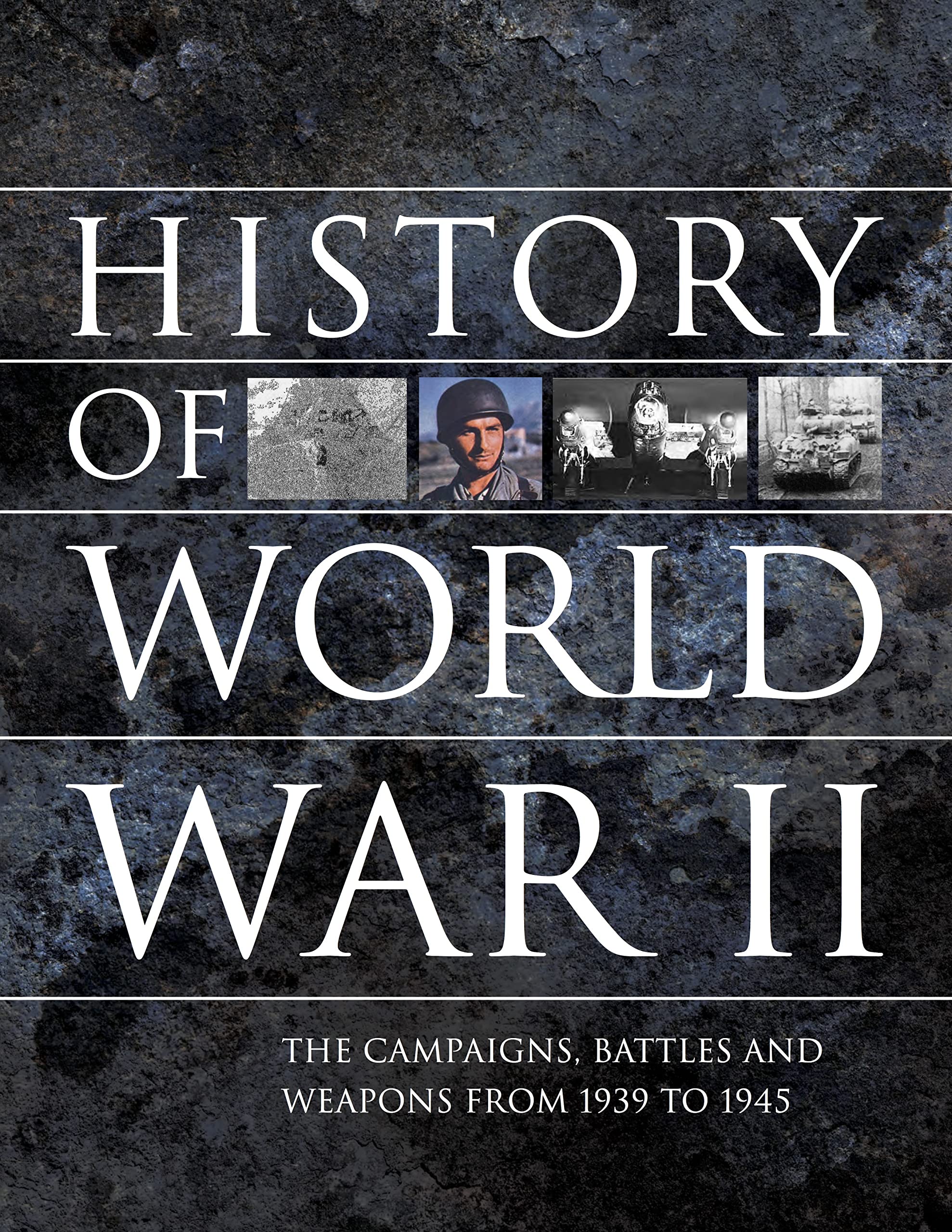 History of World War II: The campaigns, battles and weapons from 1939 to 1945 (Encyclopedias)