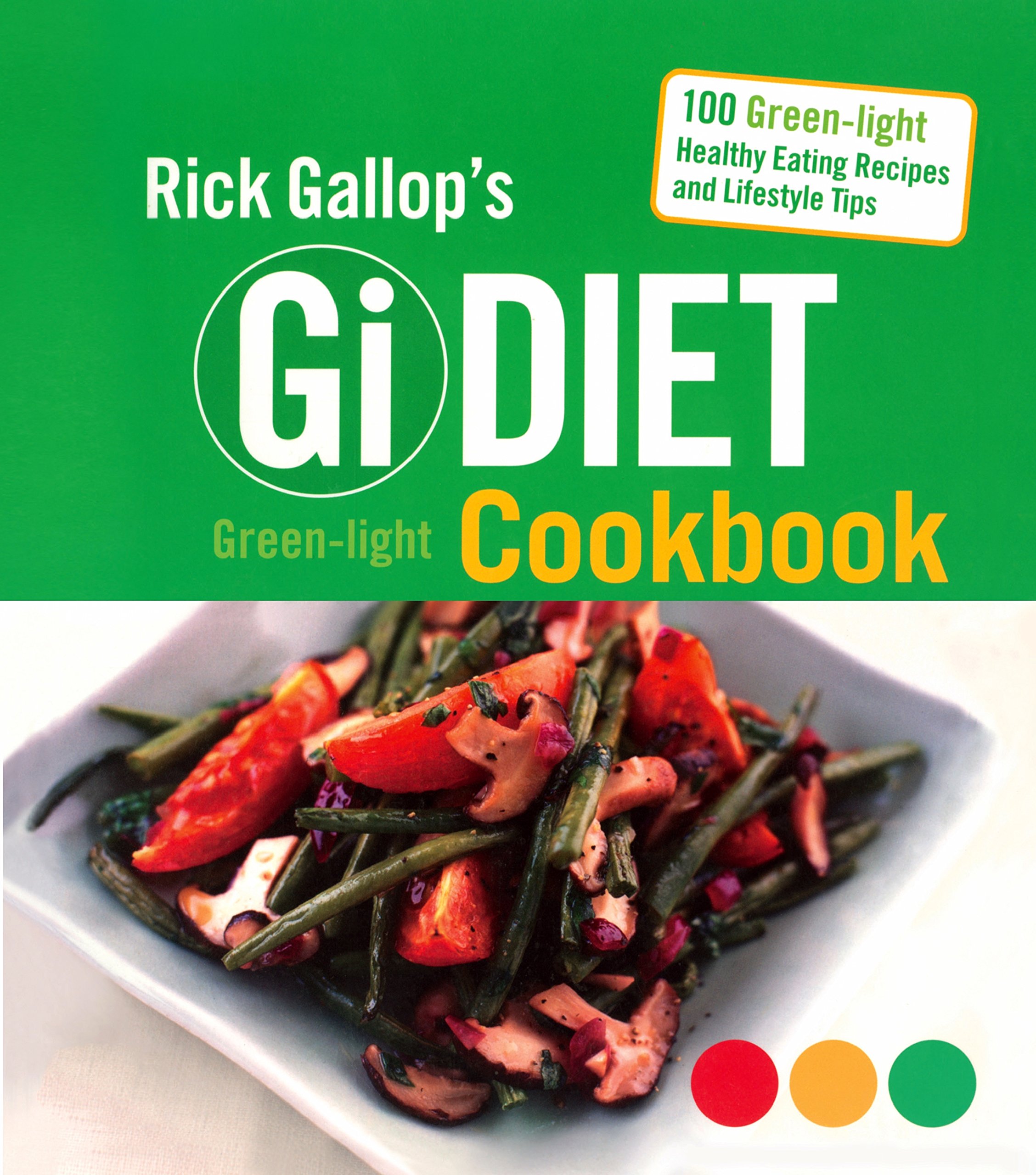 Rick Gallop's Gi Diet Green-Light Cookbook Paperback – 4 May 2006