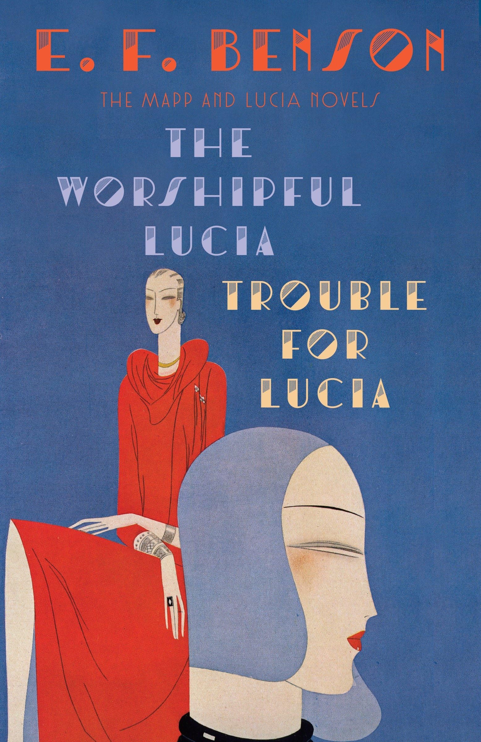The Worshipful Lucia & Trouble for Lucia: The Mapp & Lucia Novels: 3 (Mapp & Lucia Series)