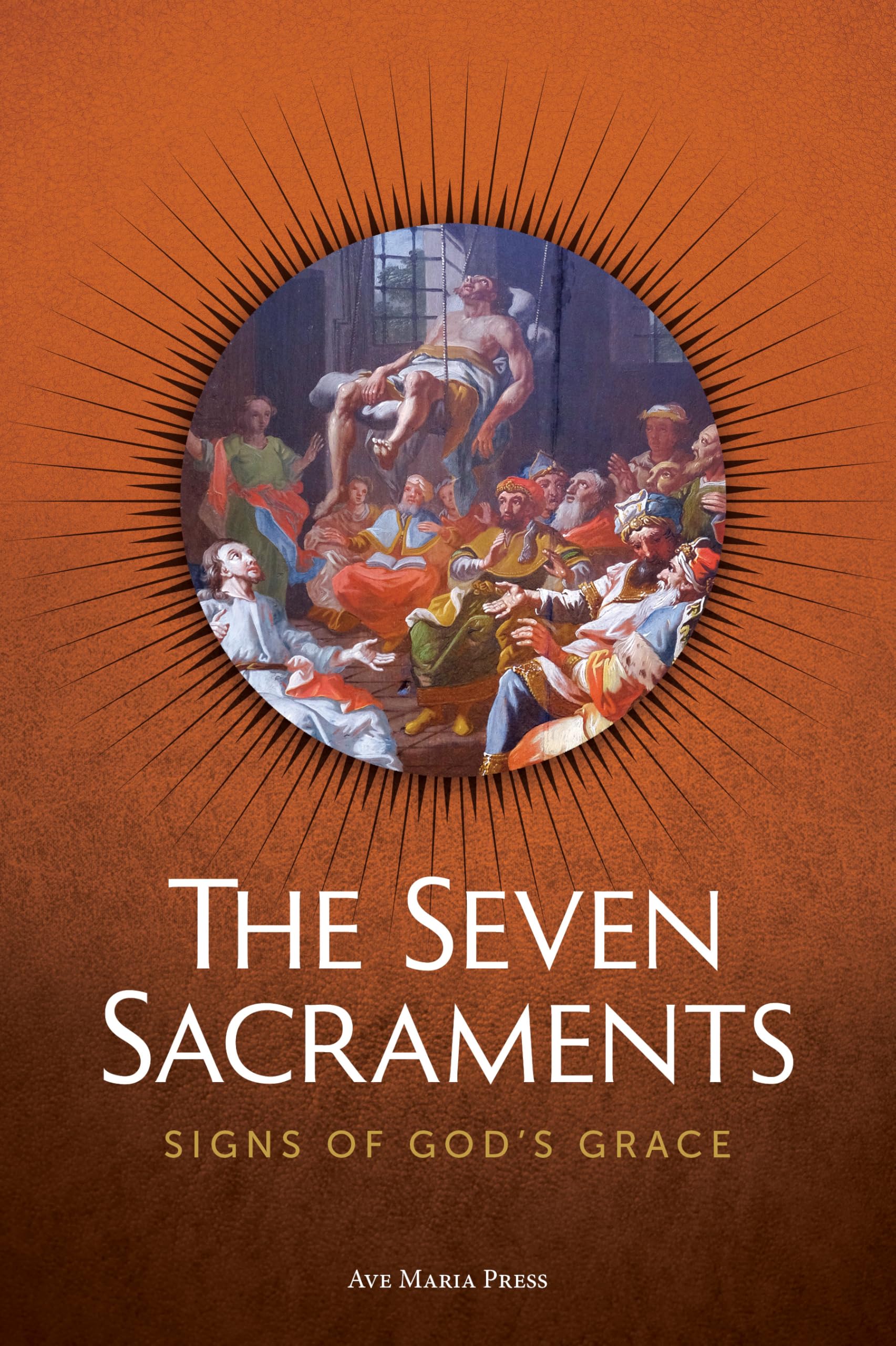The Seven Sacraments: Signs of God's Grace Usccb Curriculum Framework Course V (Sacraments)
