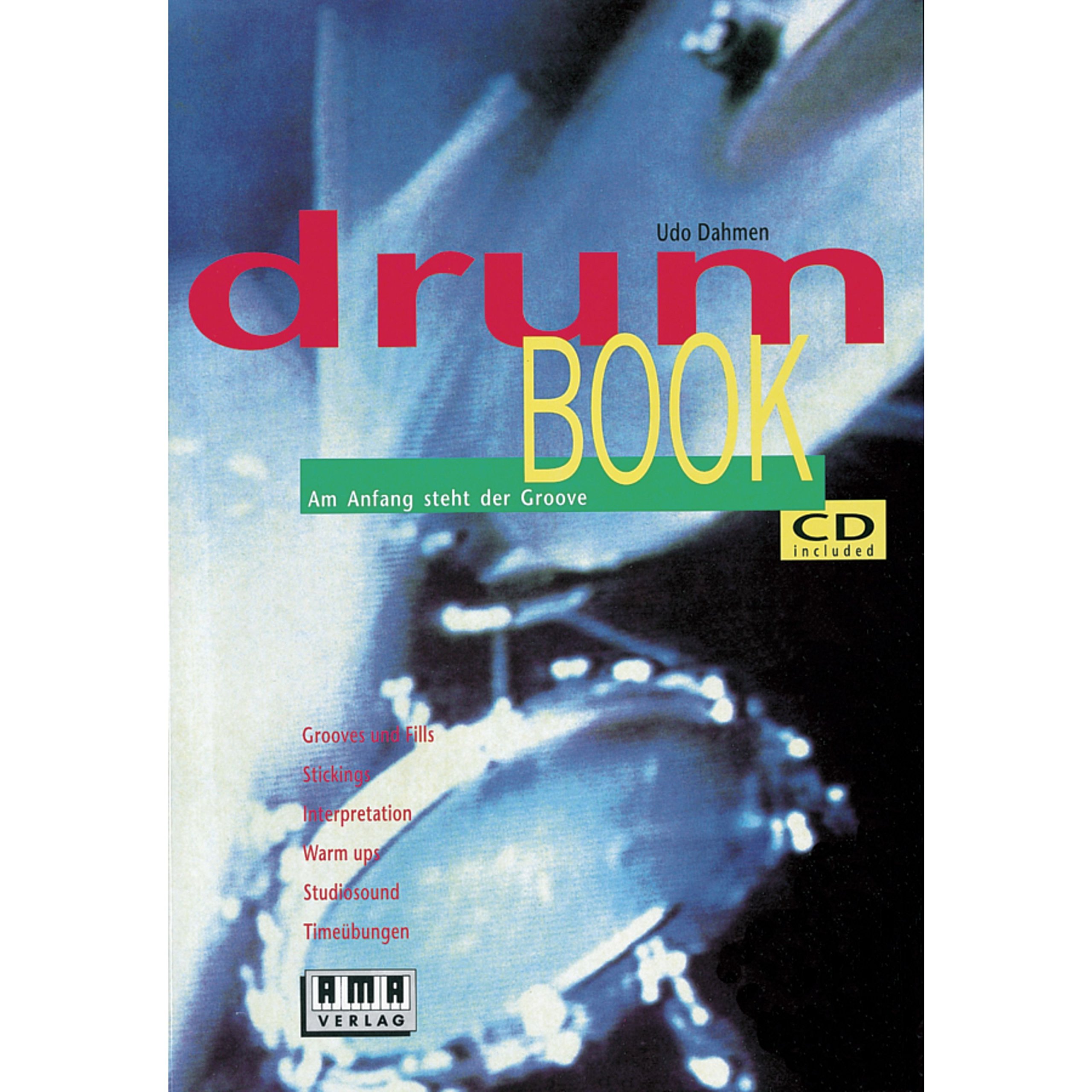 drumBook. Inkl. CD: Am Anfang steht der Groove. Grooves und Fills, Stickings, Interpretation, Warm ups, Studiosound, Timeübungen