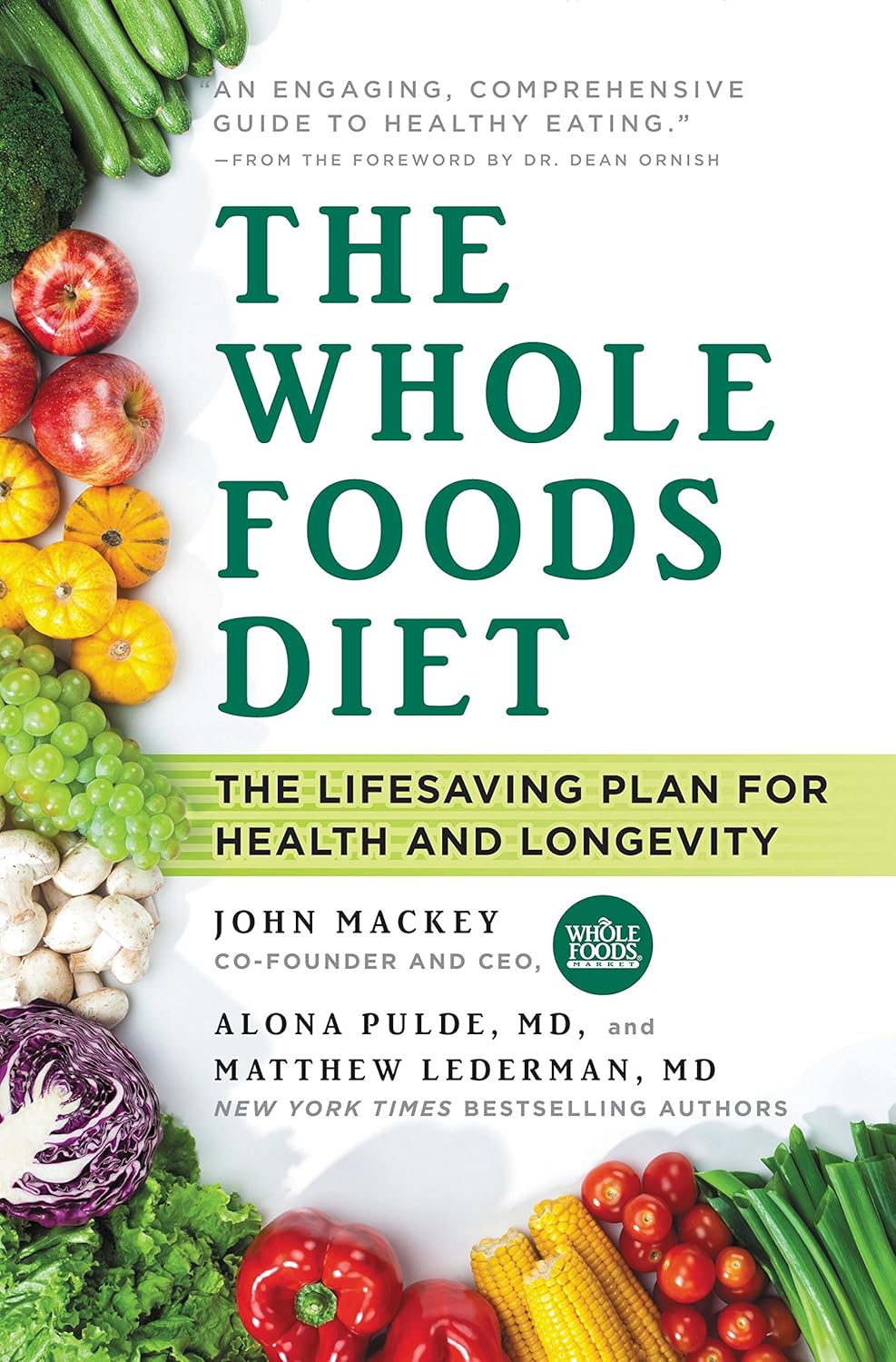 The Whole Foods Diet The Lifesaving Plan for Health and