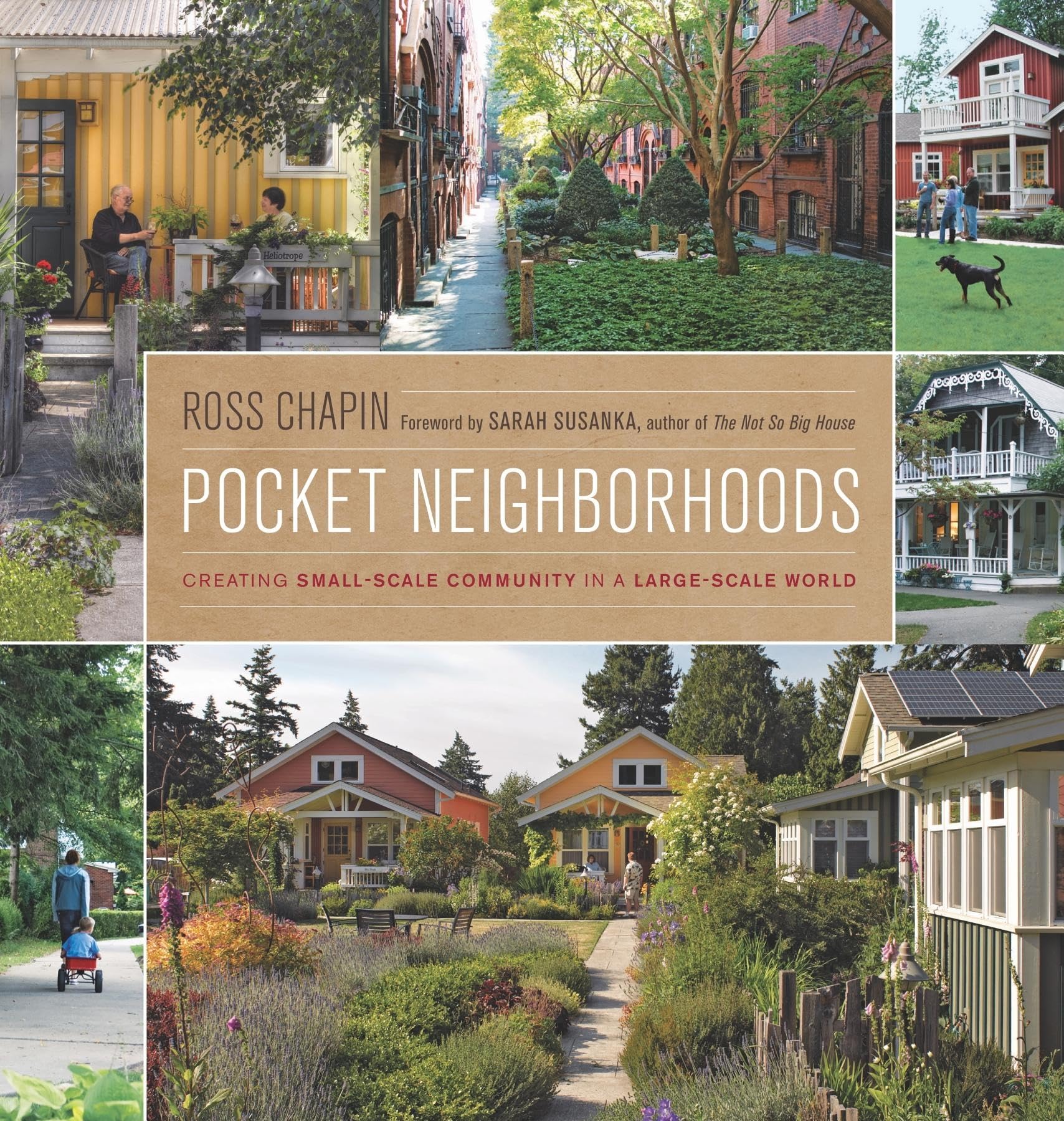 Pocket Neighborhoods: Creating Small-Scale Community in a Large-Scale World Hardcover – March 29, 2011