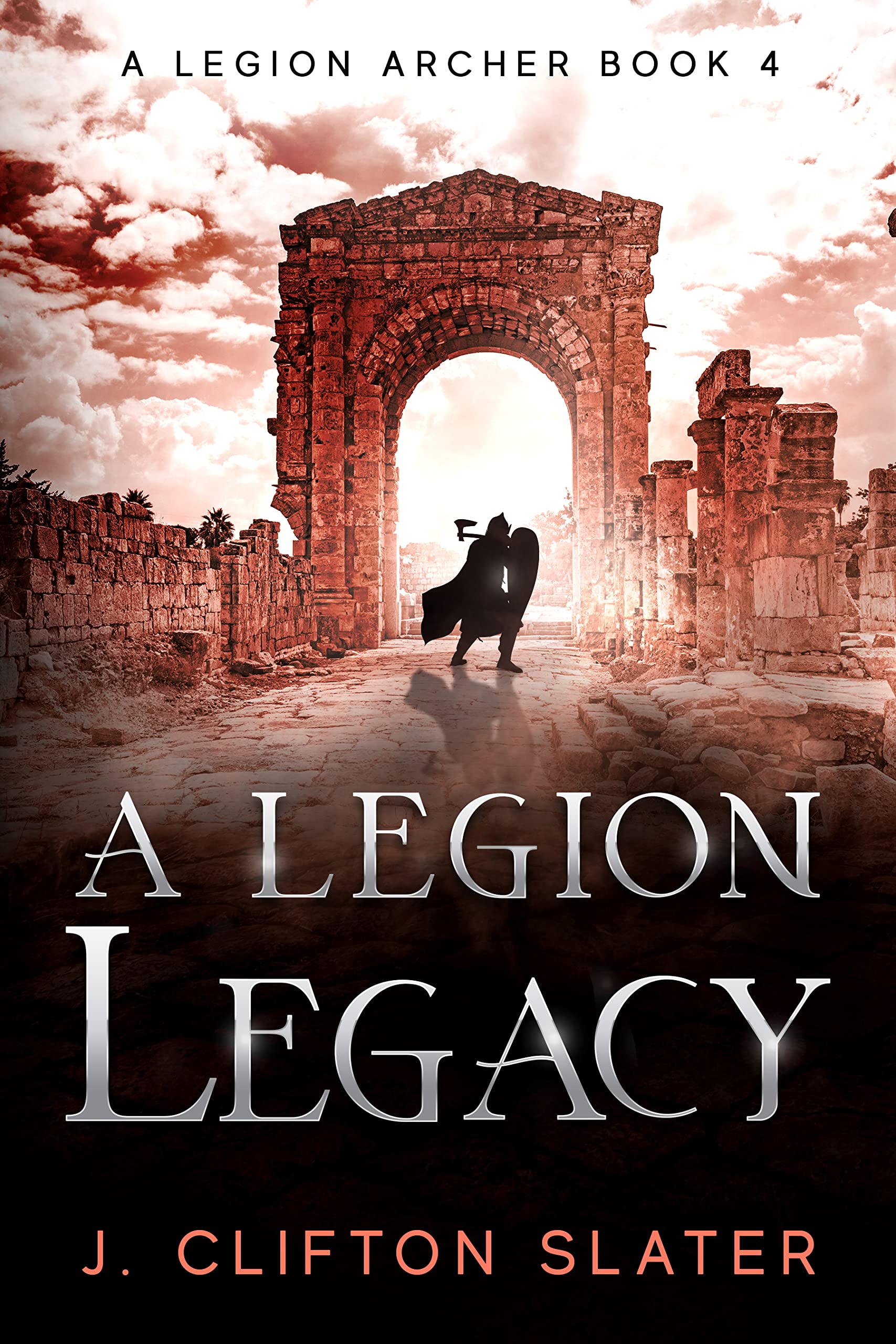 A Legion Legacy (A Legion Archer Book 4)