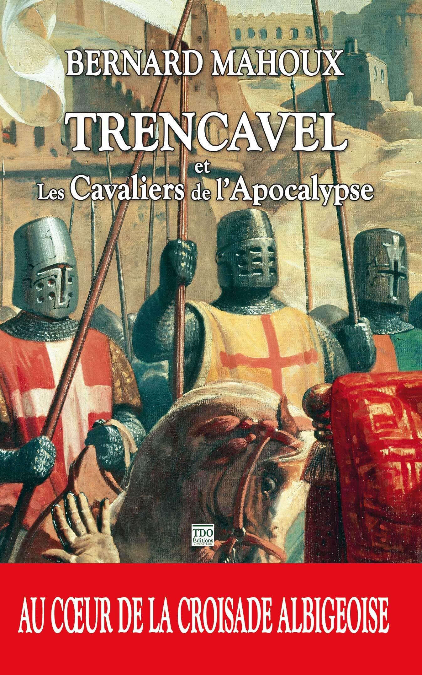 TRENCAVEL TOME 3 - LES CAVALIERS DE L'APOCALYPSE: AU COEUR DE LA CROISADE ALBIGEOISE