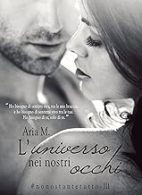 L'UNIVERSO NEI NOSTRI OCCHI - NONOSTANTETUTTOSERIE 3 VOLUME Formato=Formato Kindle