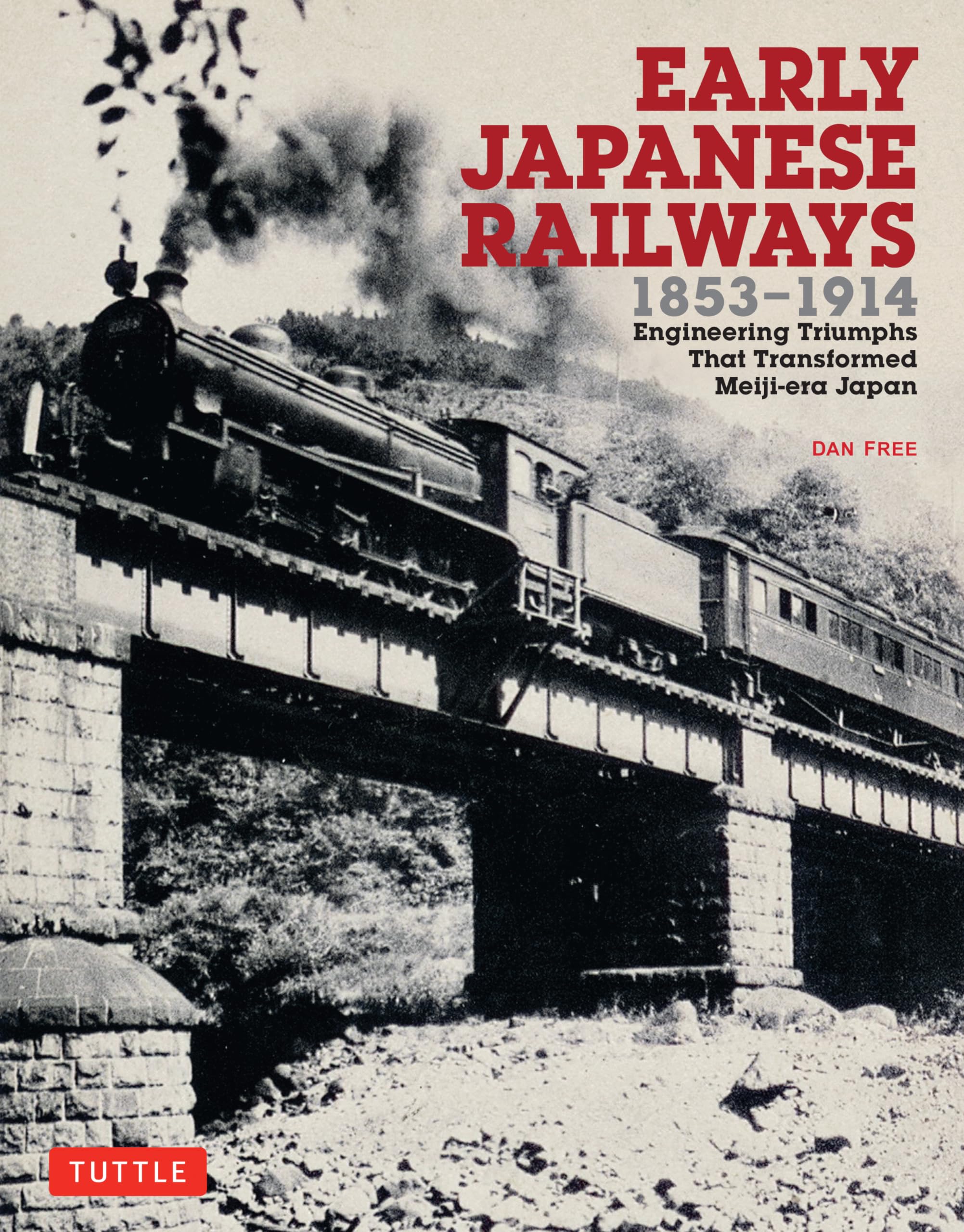 Early Japanese Railways 1853-1914: Engineering Triumphs That Transformed Meiji-Era Japan (Tuttle Specials)