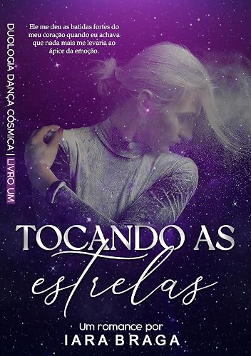Tocando As Estrelas (Duologia Dança Cósmica Livro 1)