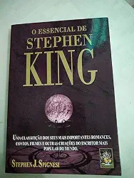 O Essencial de Stephen King: Uma Classificação dos Seus Mais Importantes Romances, Contos, Filmes e Outras Criações do Escritor Mais Popular do Mundo