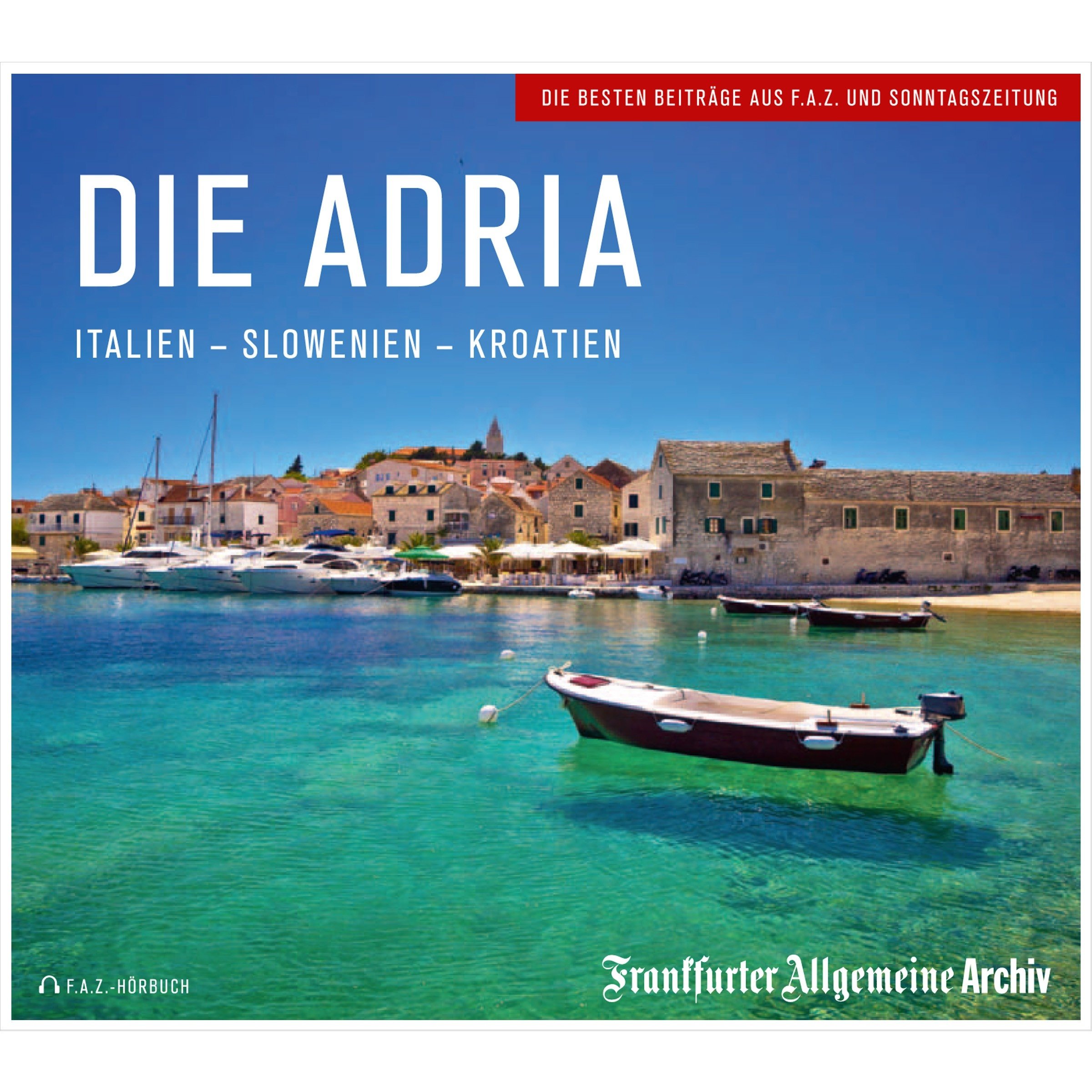 Die Adria: Italien - Slowenien - Kroatien