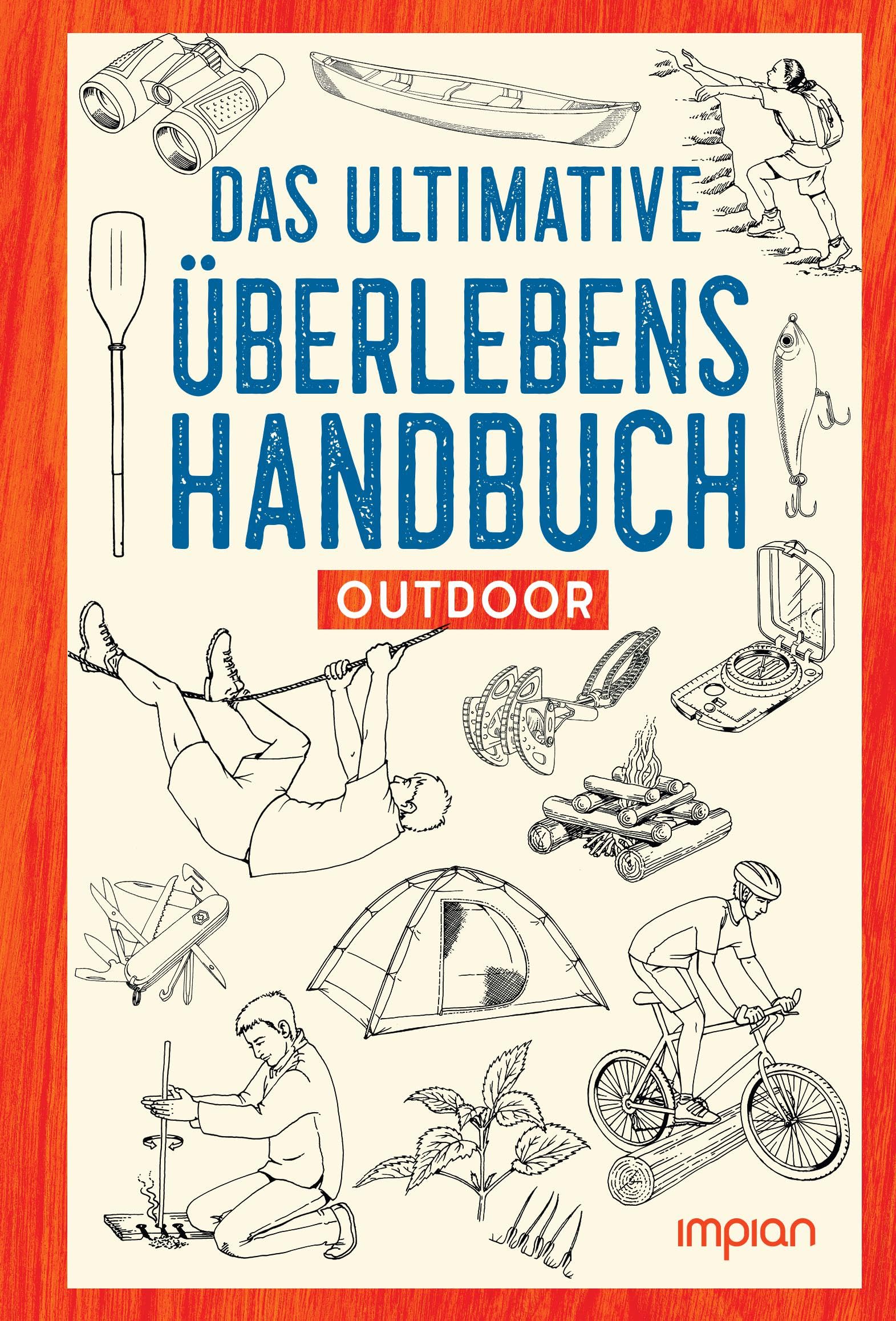 Das ultimative Überlebenshandbuch: Outdoor
