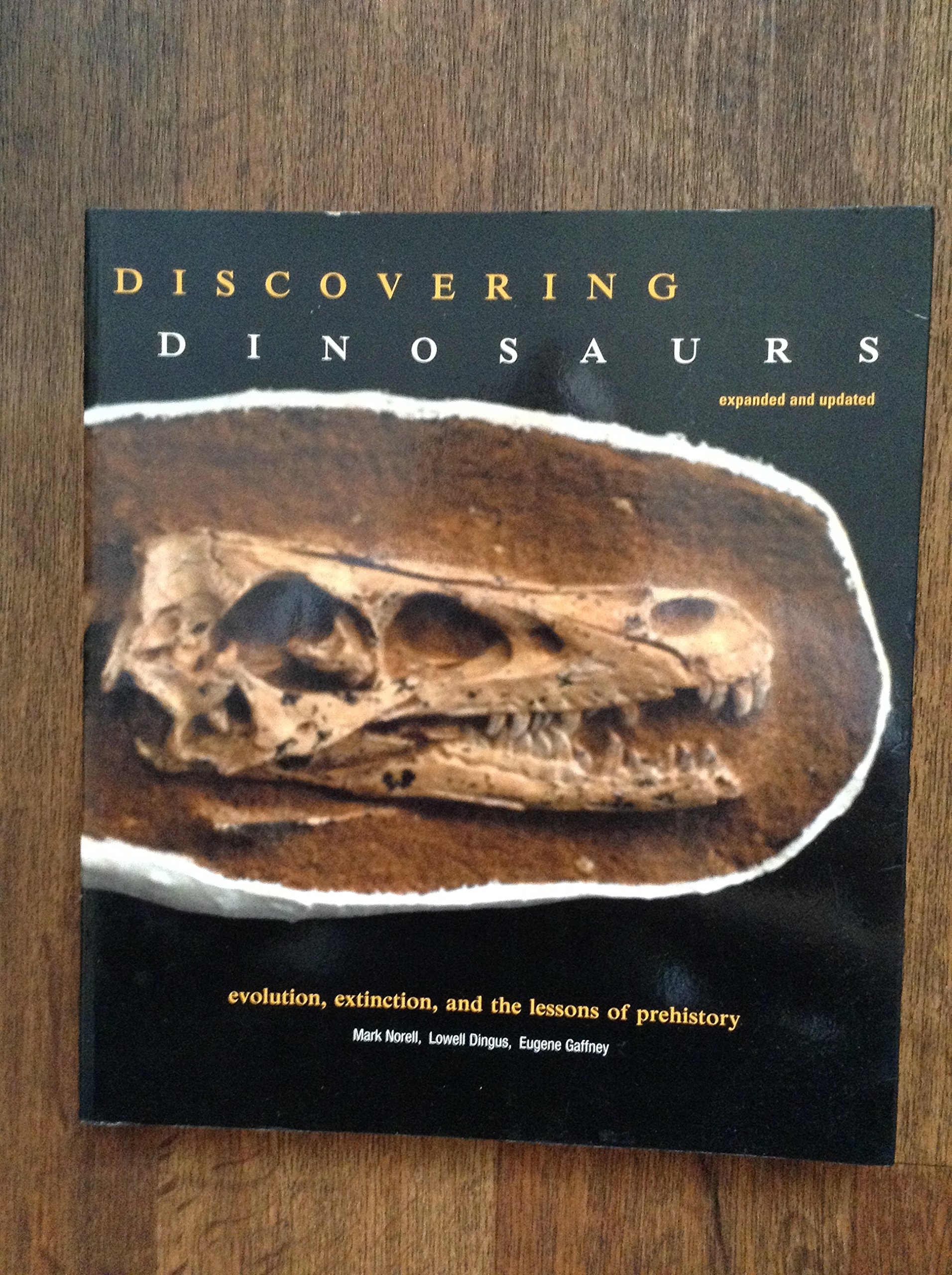 Discovering Dinosaurs: Evolution, Extinction, and the Lessons of Prehistory, Expanded and Updated