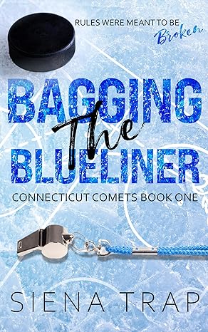 Bagging the Blueliner: A Hockey Romance (Connecticut Comets Hockey Book 1)