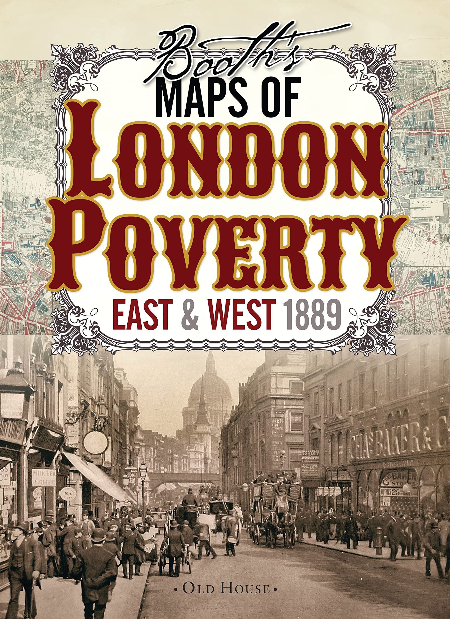 Booth’s Maps of London Poverty, 1889: East & West London