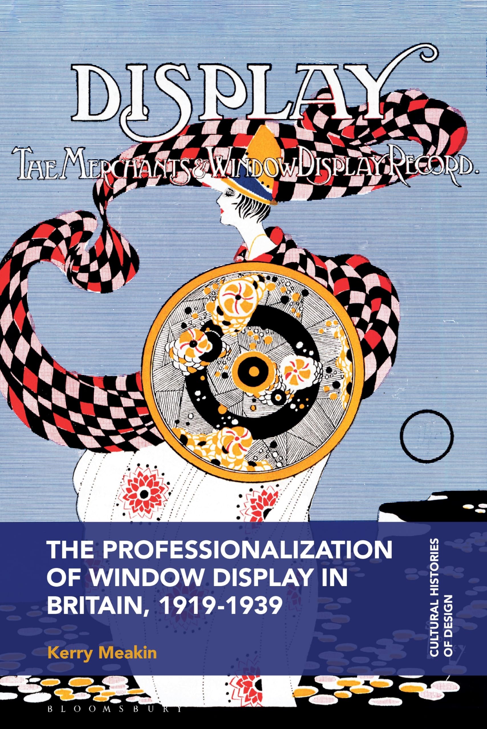 The Professionalization of Window Display in Britain, 1919-1939 (Cultural Histories of Design)