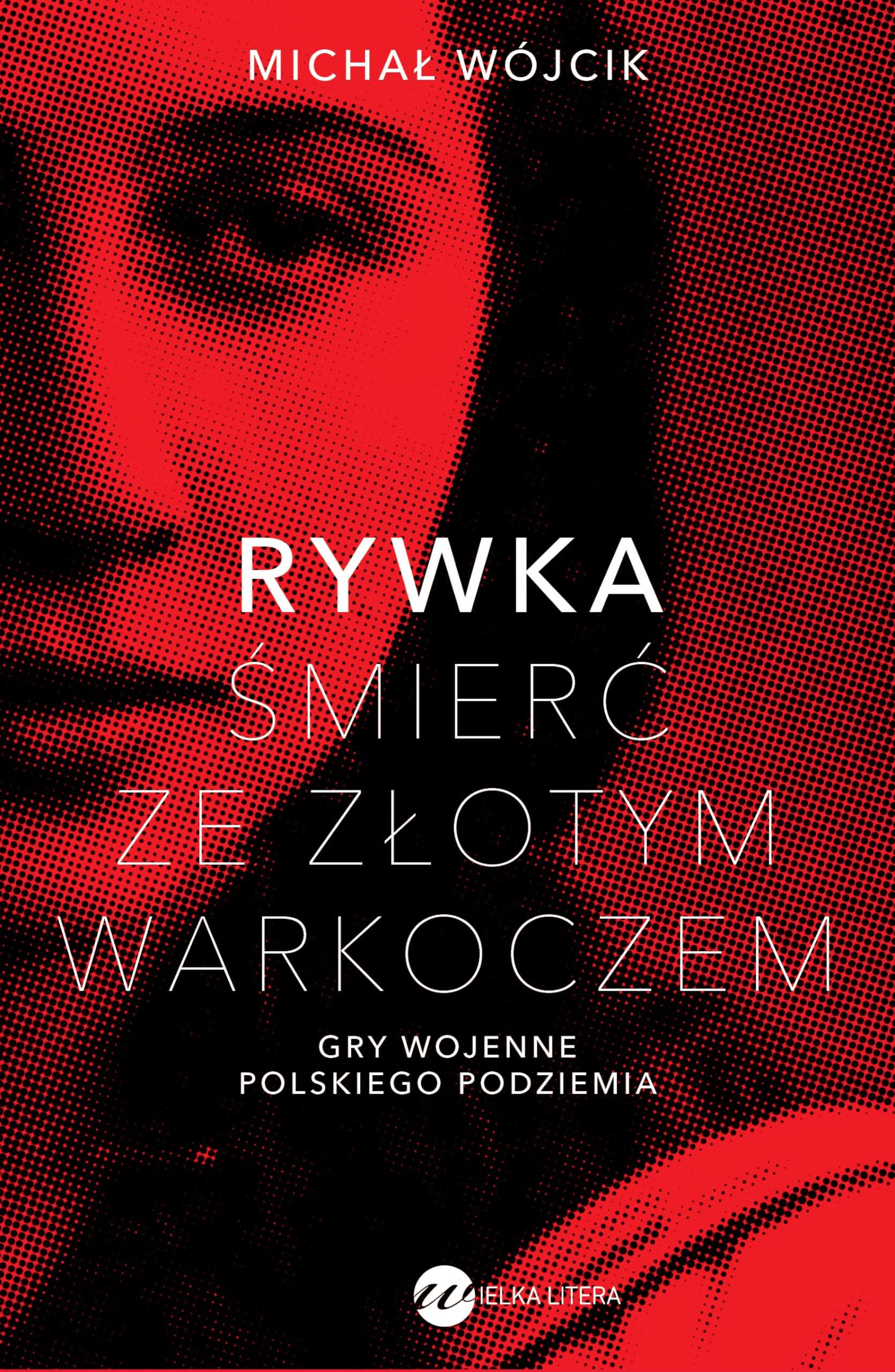 Rywka Śmierć ze złotym warkoczem: Gry wojenne polskiego podziemia