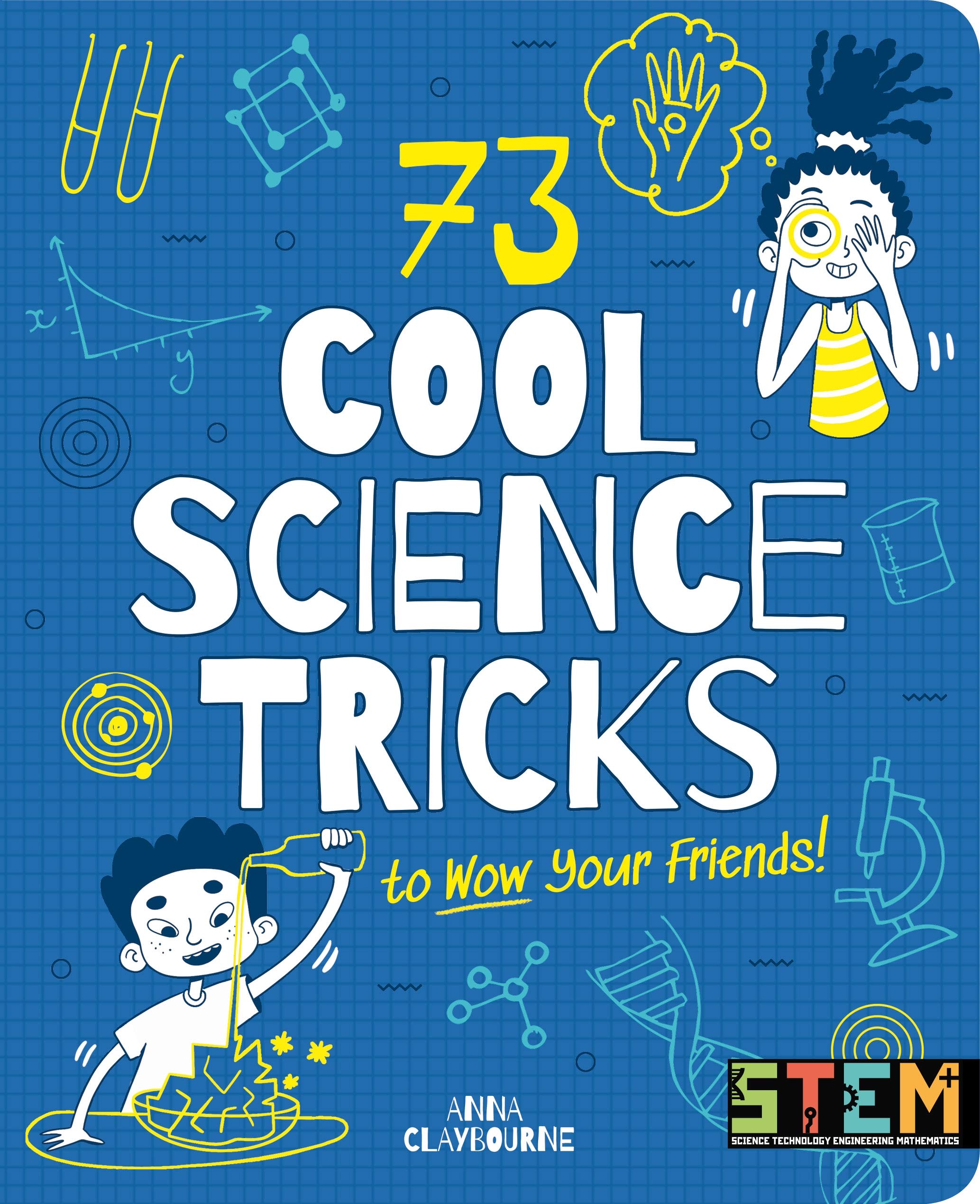 73 Cool Science Tricks to Wow Your Friends! (STEM in Action)