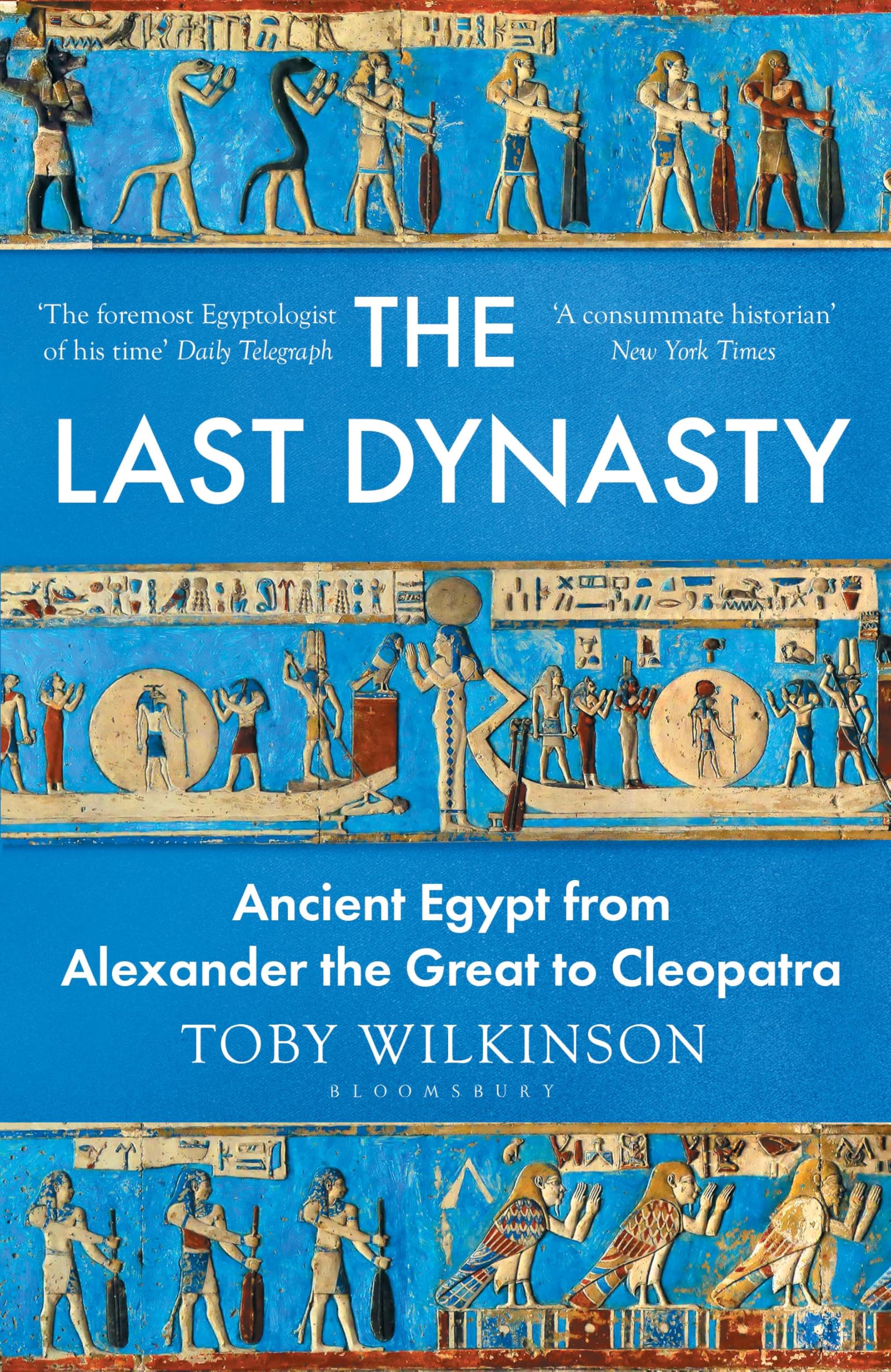 The Last Dynasty: Ancient Egypt from Alexander the Great to Cleopatra (Bloomsbury Publishing)