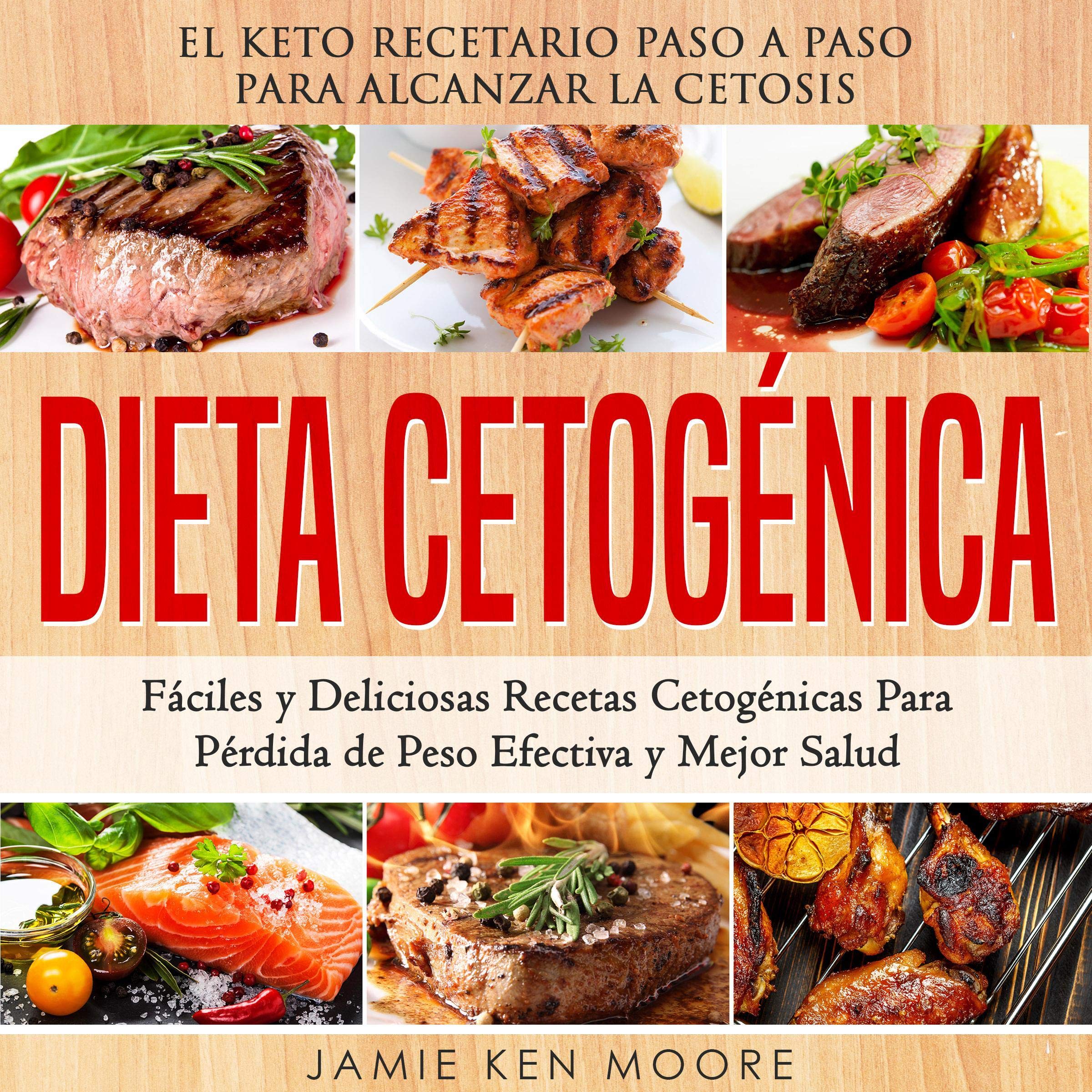 Dieta Cetogénica: El Keto Recetario Paso a Paso Para Alcanzar la Cetosis: Fáciles y Deliciosas Recetas Cetogénicas Para Pérdida de Peso Efectiva y ... Diet Spanish Book Version (Spanish Edition)