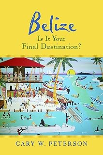 Belize Is It Your Final Destination?