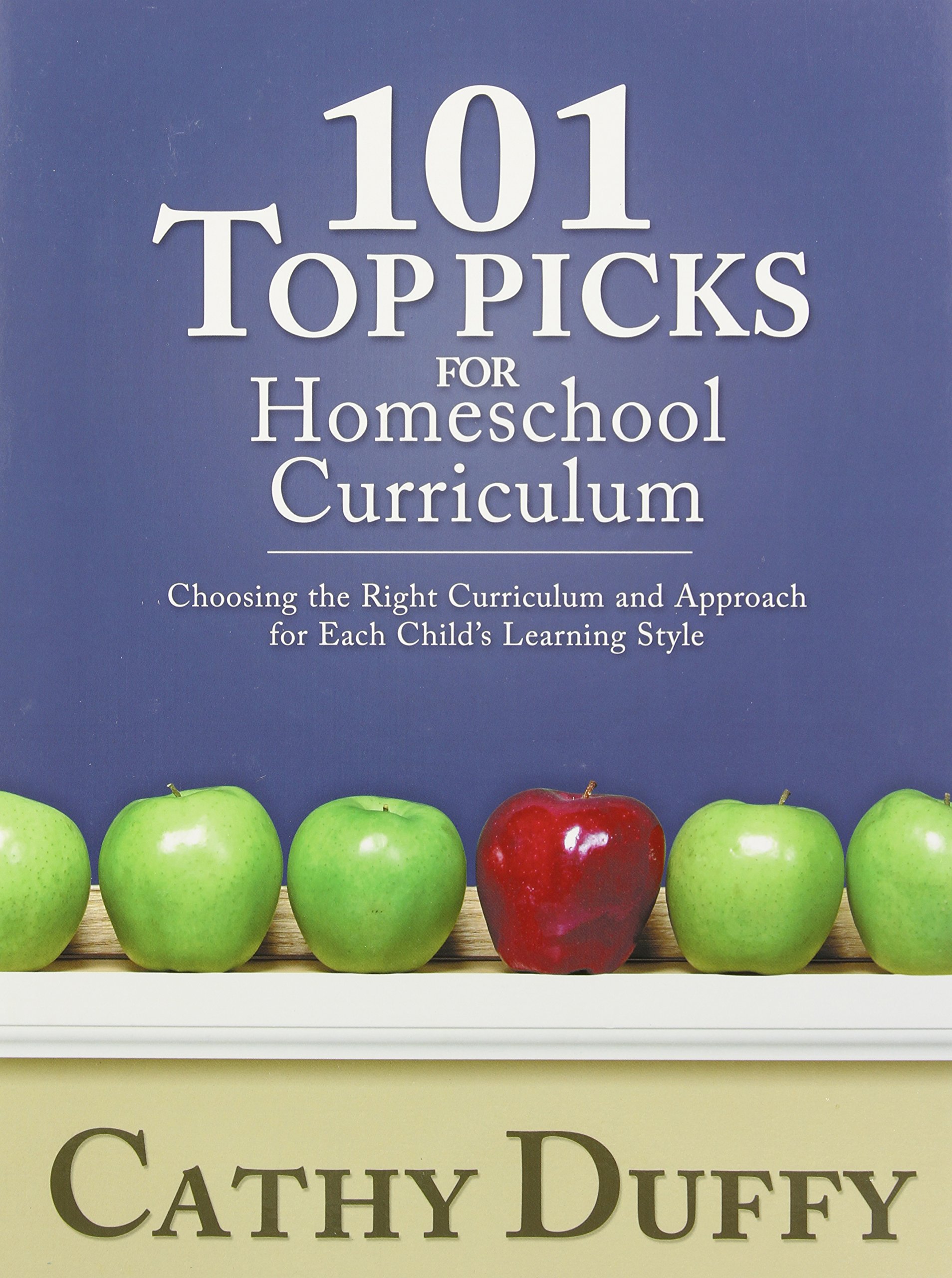 101 Top Picks for Homeschool Curriculum: Choosing the Right Curriculum and Approach for Each Child's Learning Style