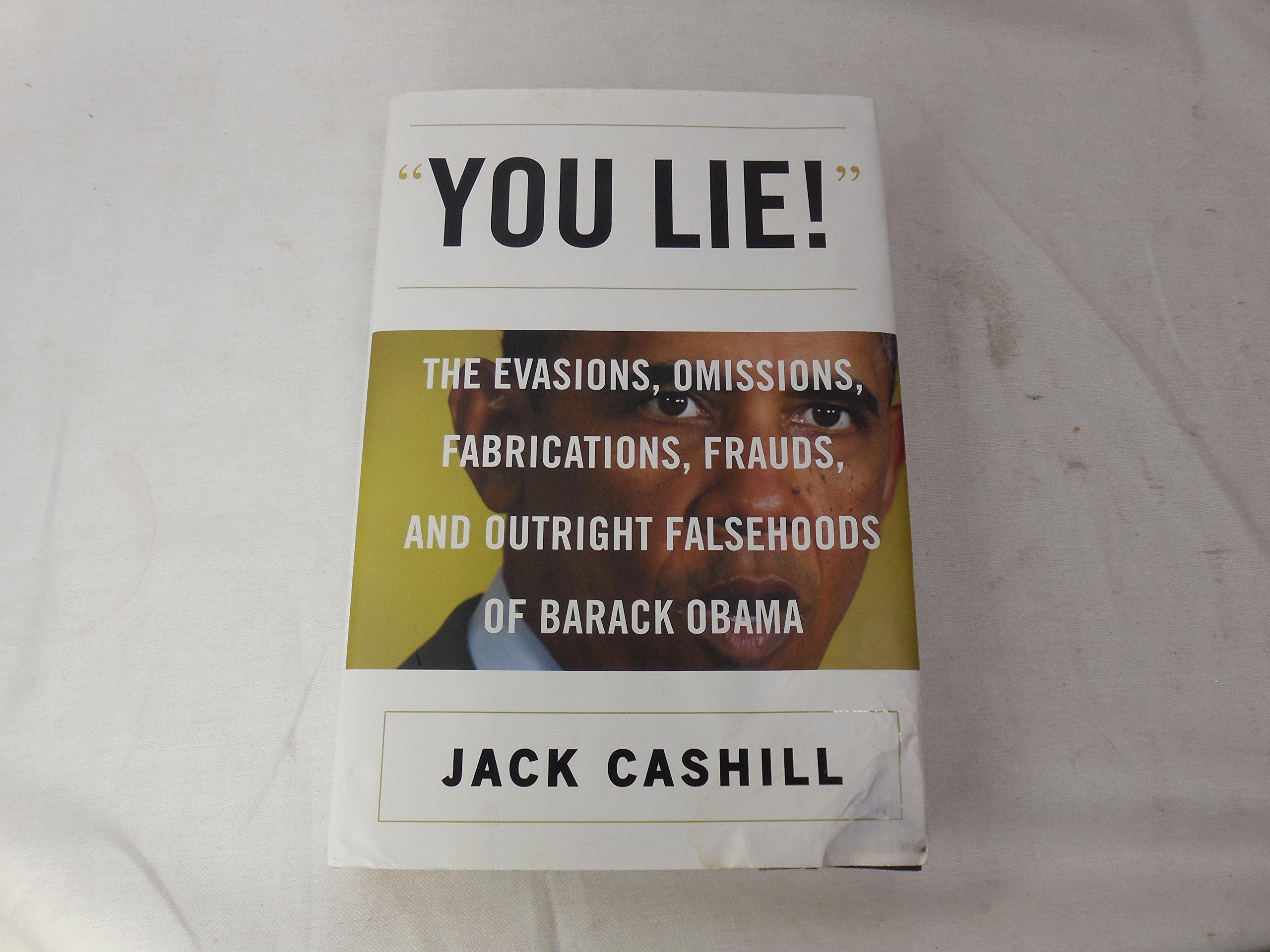 Buy You Lie!: The Evasions, Omissions, Fabrications, Frauds, and Outright Falsehoods of Barack Obama — BookShops.in
