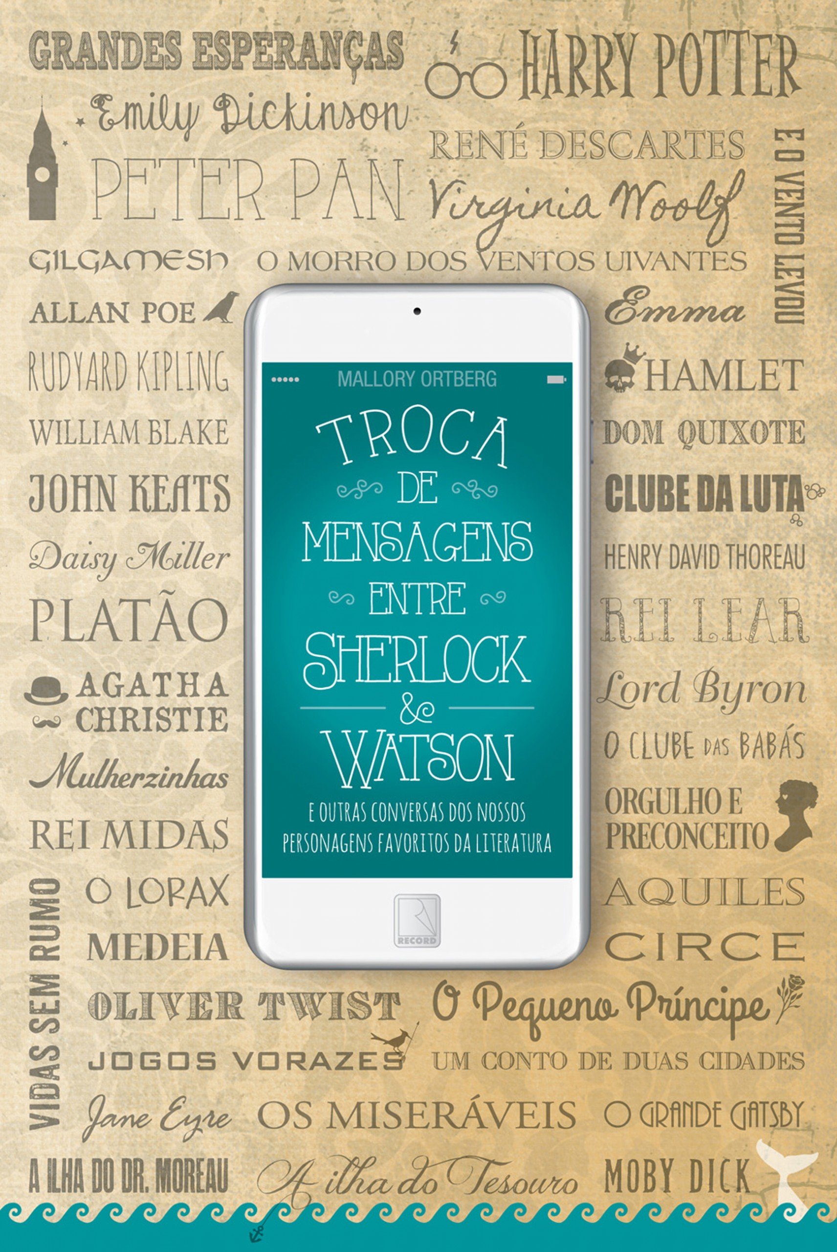 Troca de mensagens entre Sherlock e Watson: E outras conversas dos nossos personagens favoritos da literatura (Portuguese Edition)