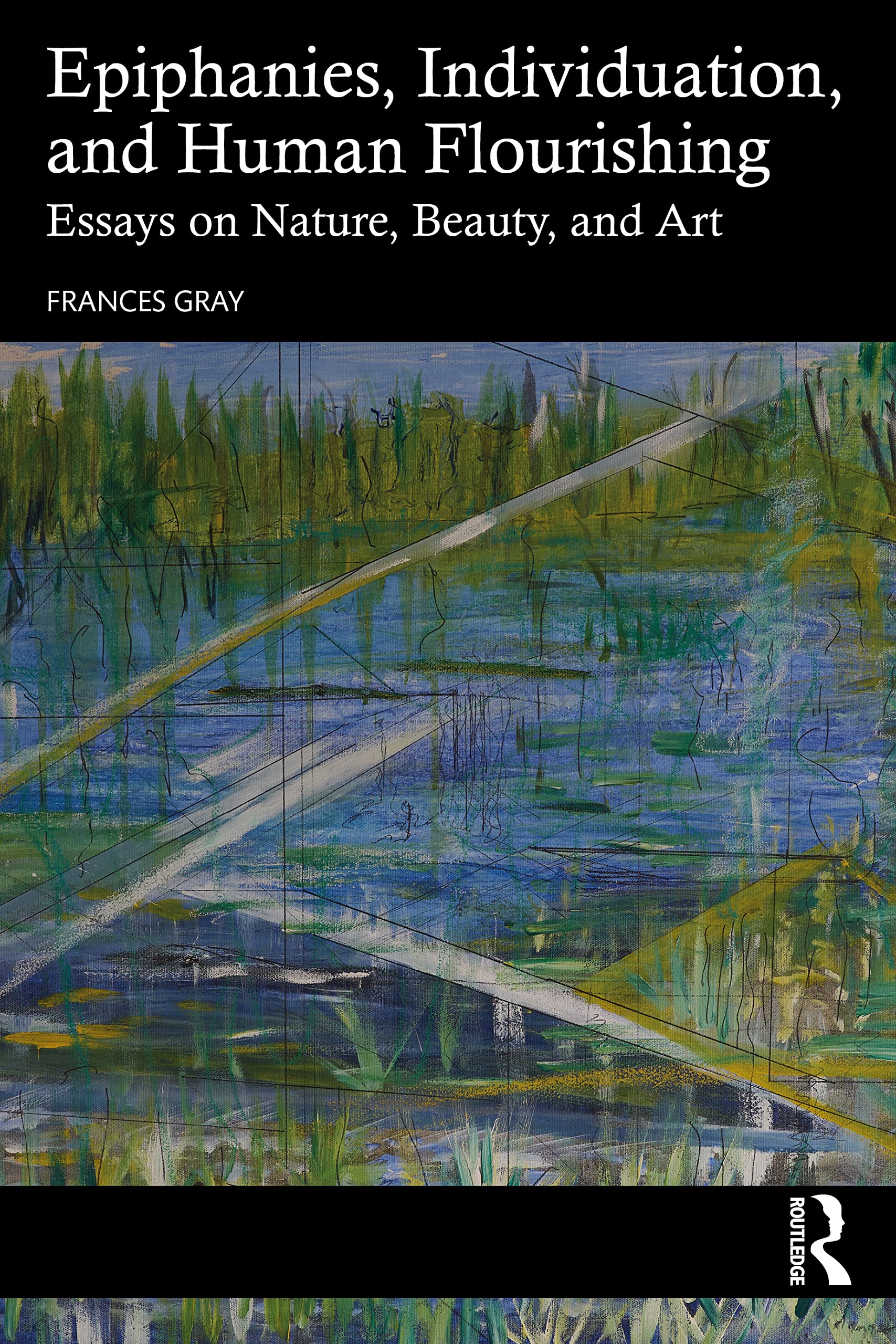 Epiphanies, Individuation, and Human Flourishing: Essays on Nature, Beauty, and Art