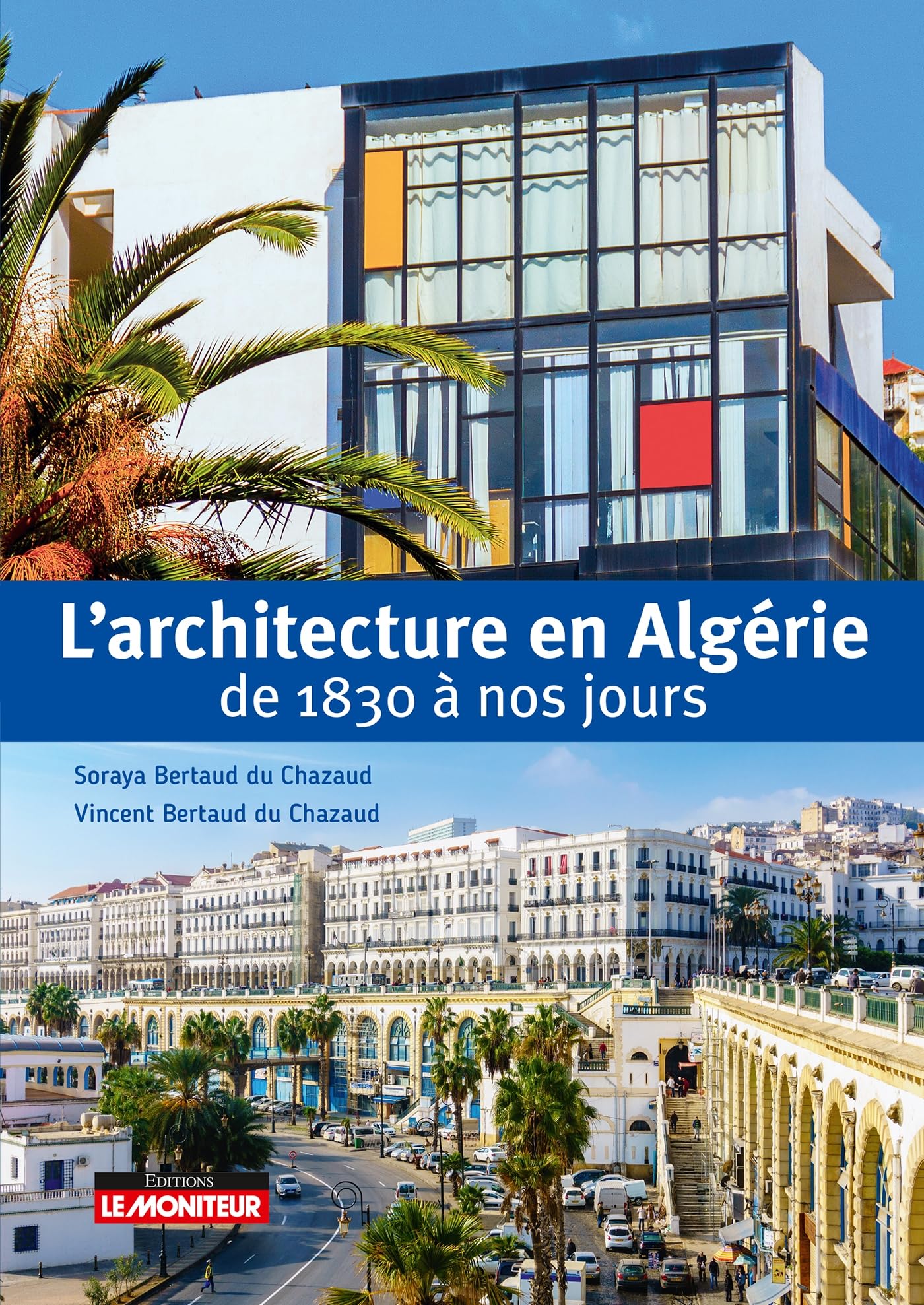 L'architecture en Algérie de 1830 à nos jours : Bertaud du Chazaud
